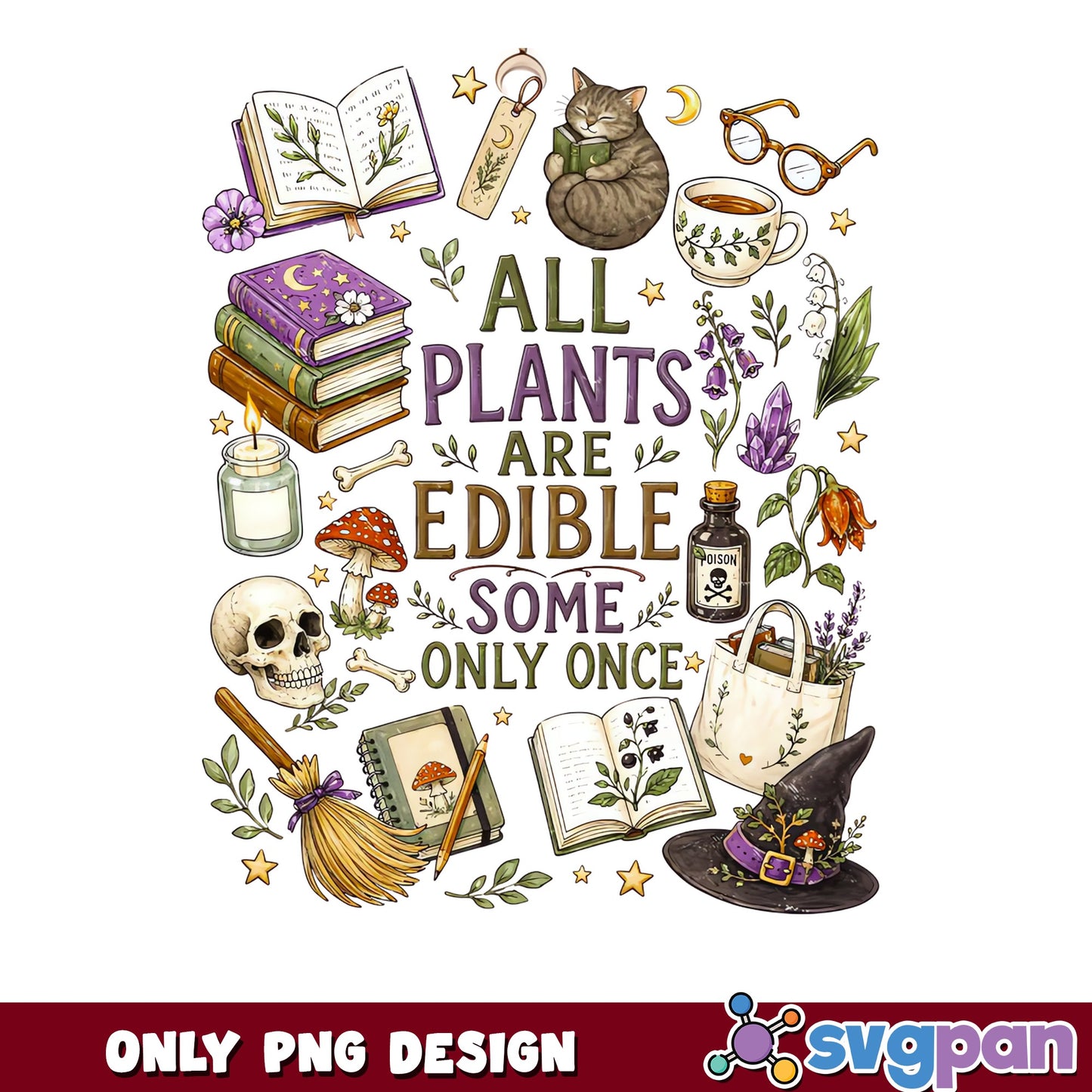 All Plants Are Edible Some Only Once PNG, Witch PNG, Halloween PNG