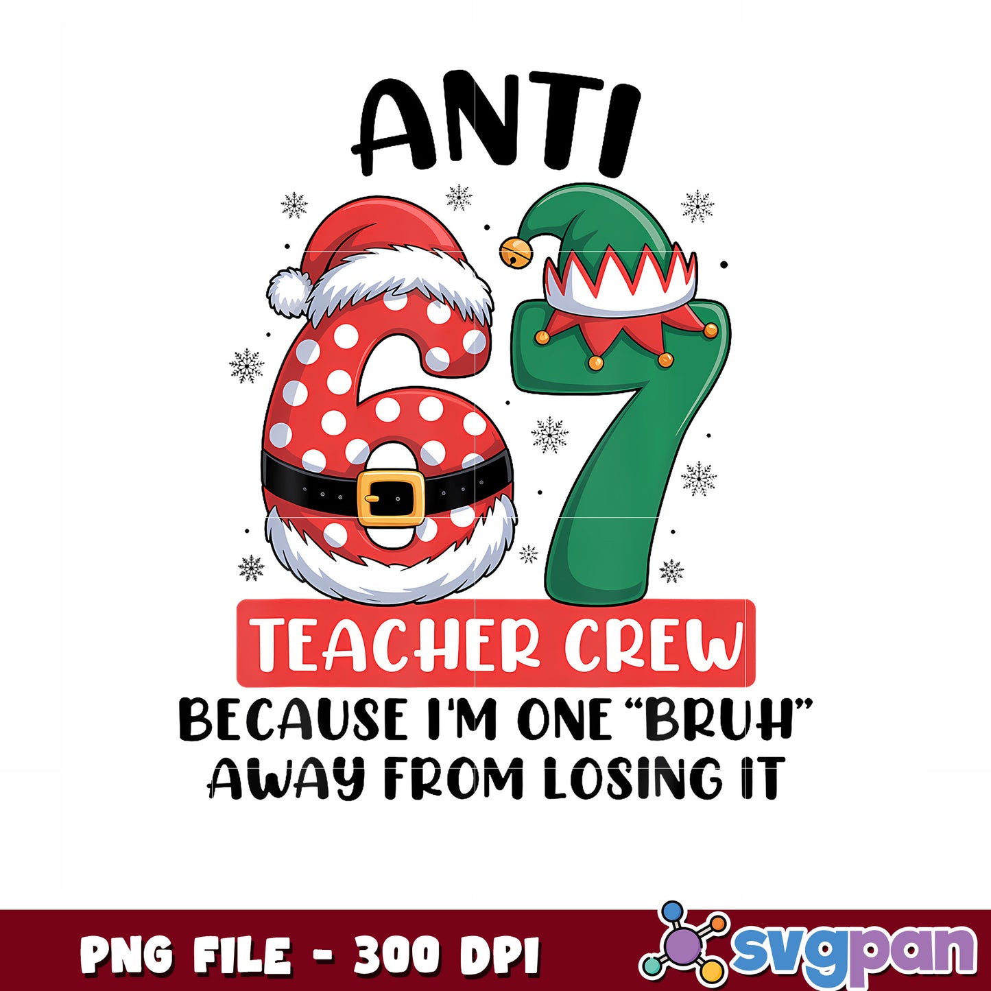 Anti 6 7 design png, christmas time png, trending quotess png