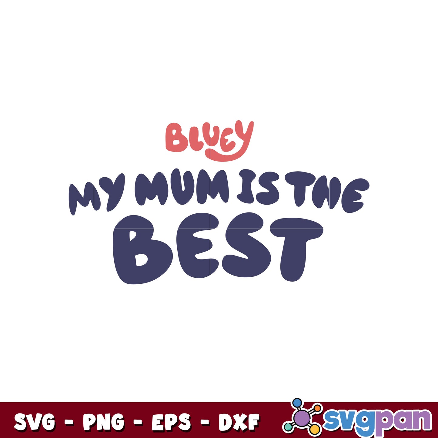 Bluey my mum is the best design svg, logo bluey svg, bluey cartoon svg