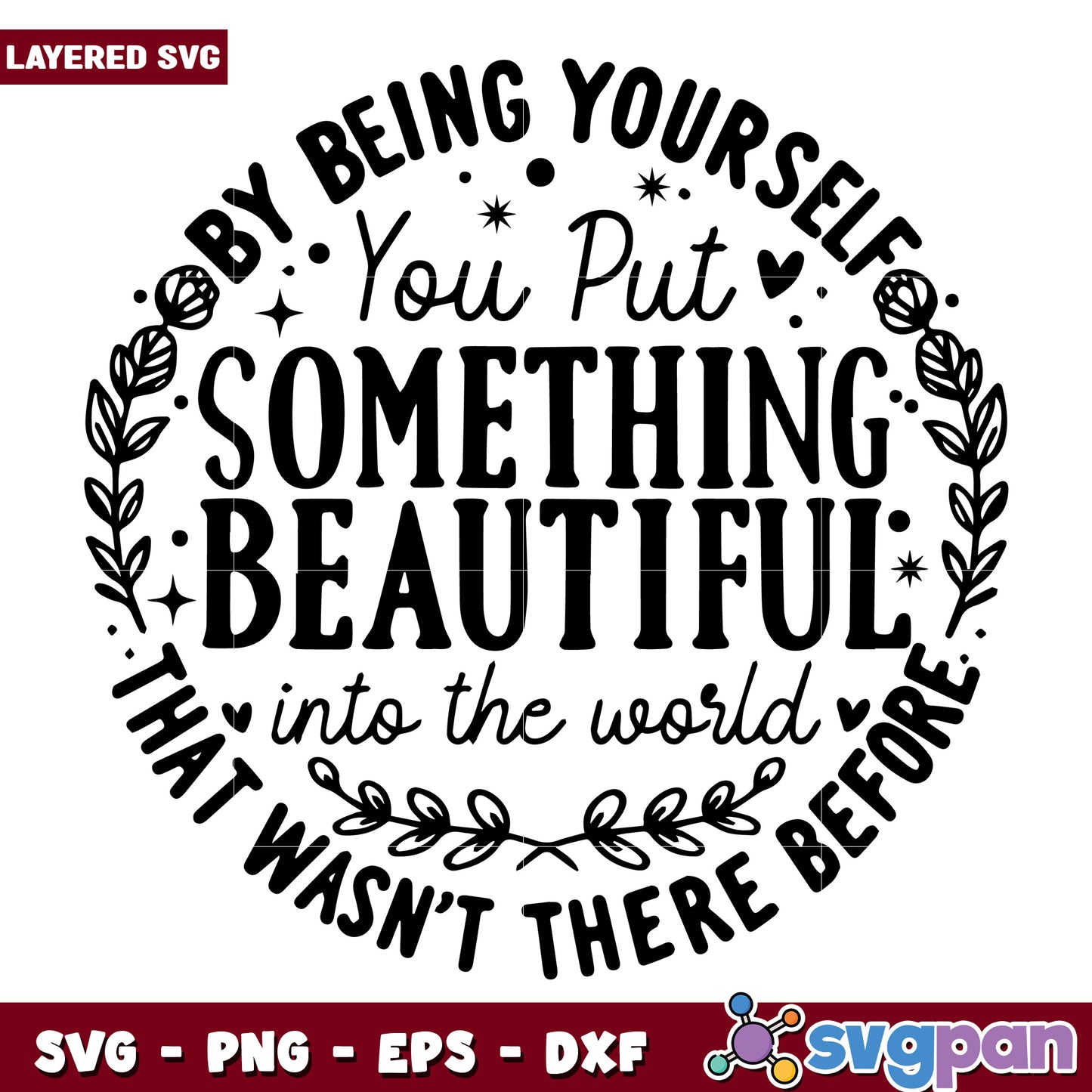 By being yourself you put something beautiful into the world svg, positive quotes svg