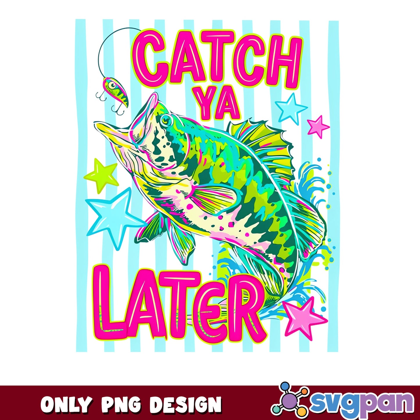 Catch Ya Later Fishing PNG, Funny Fish PNG, Bass Fishing PNG