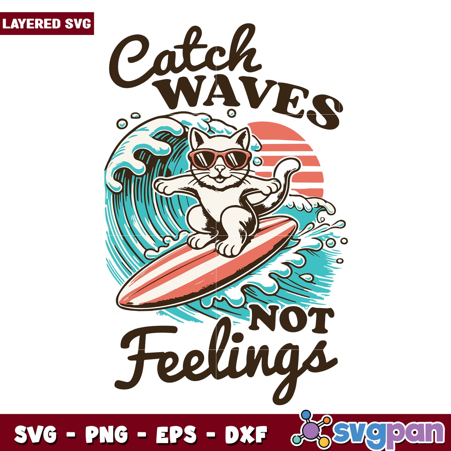 Catch waves not feelings svg, beach life quote svg, surfboard summer design svg