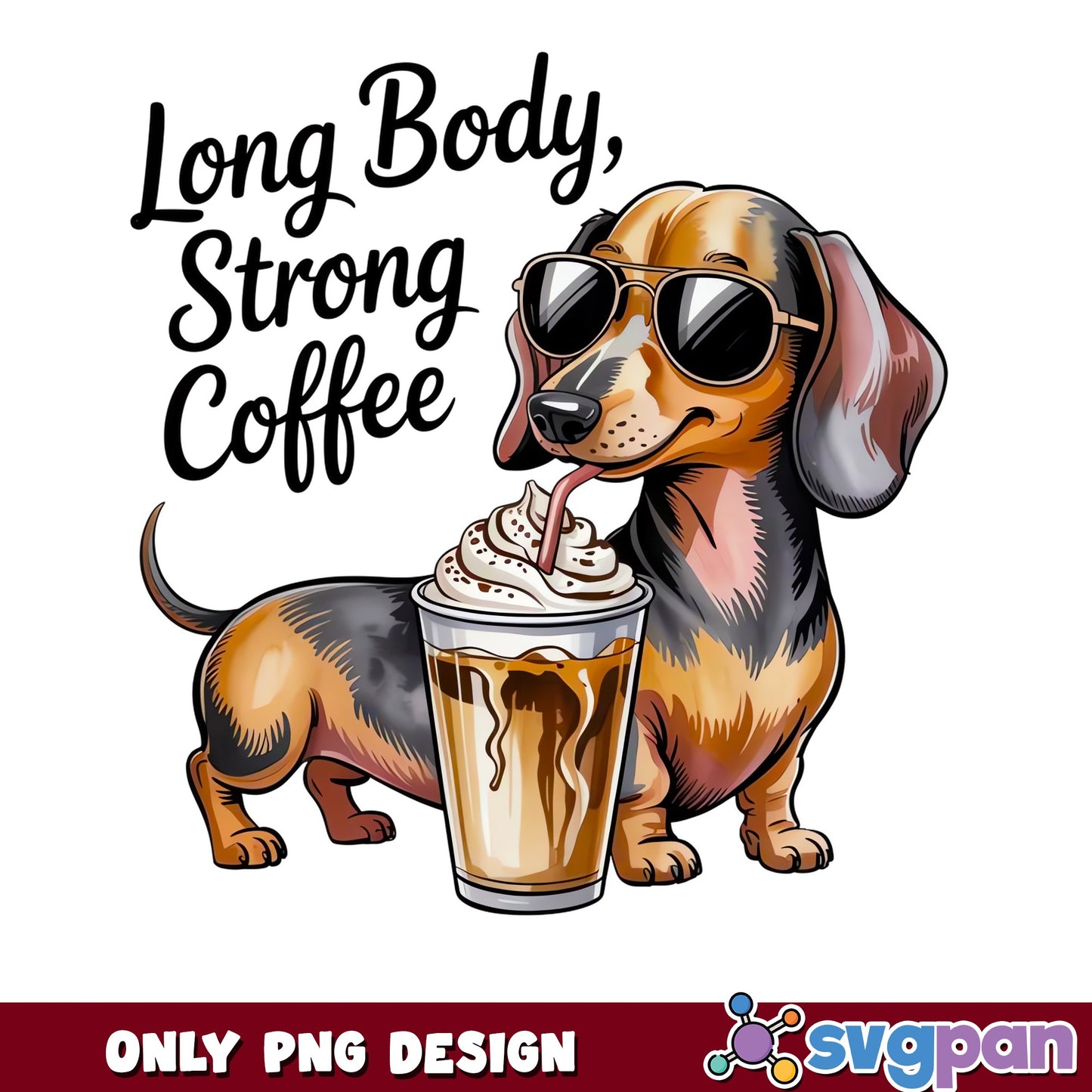 Dachshund Long Body Strong Coffee PNG, Funny Dog PNG, Doxie Coffee PNG