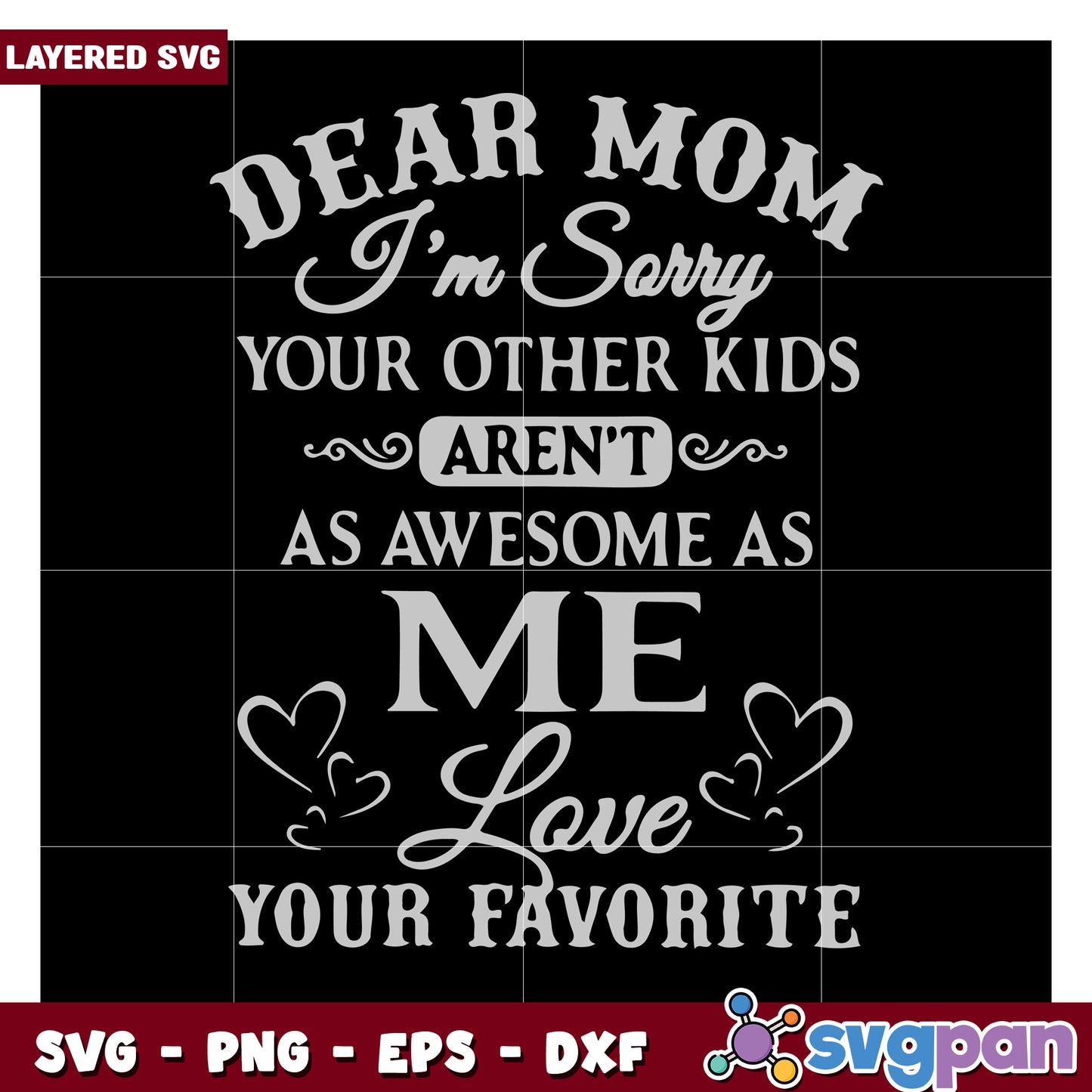 Dear Mom Sorry Other Kids Aren't As Awesome As Me Love Your Favorite