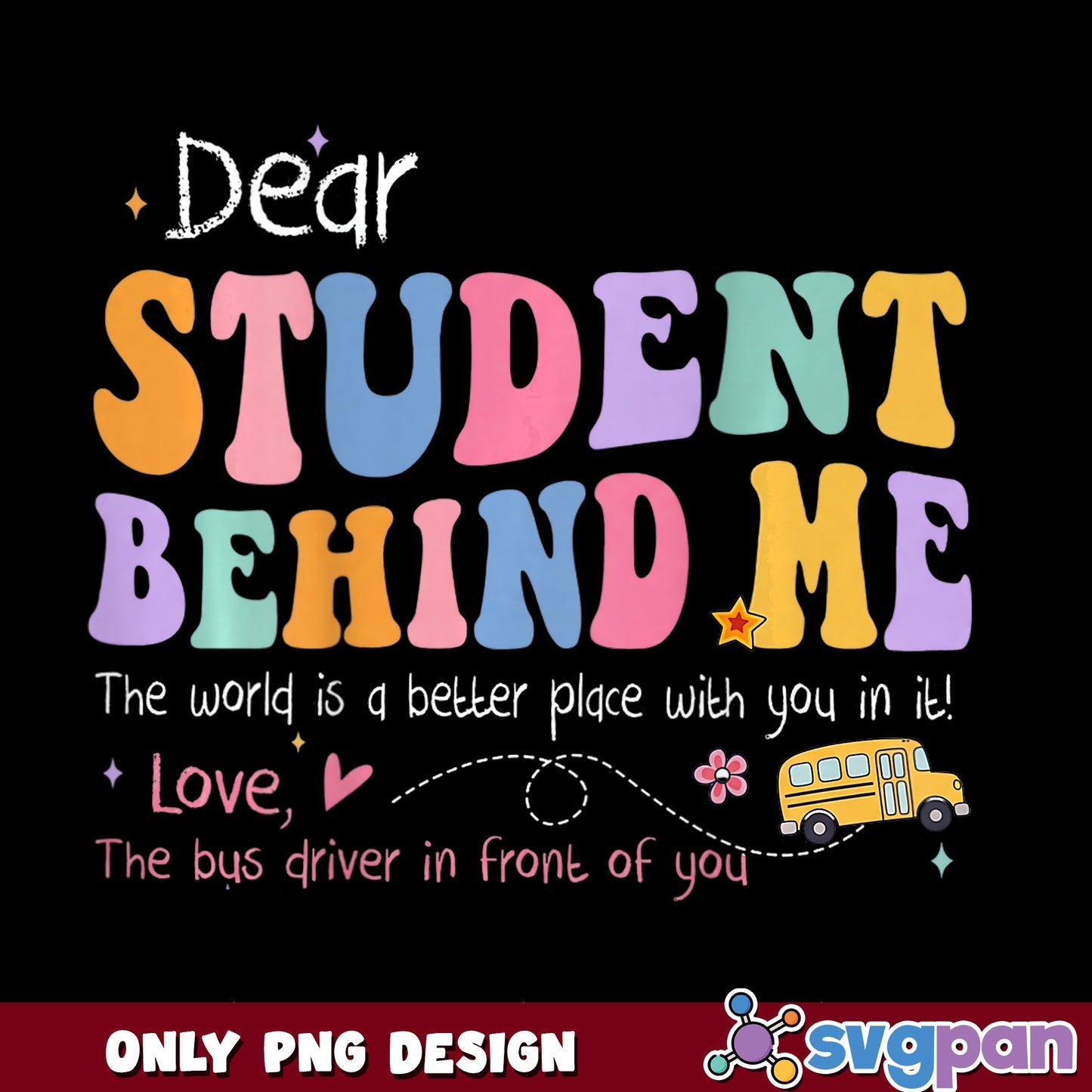 Dear Student Behind Me Bus Driver PNG, School Bus PNG, Back To School PNG
