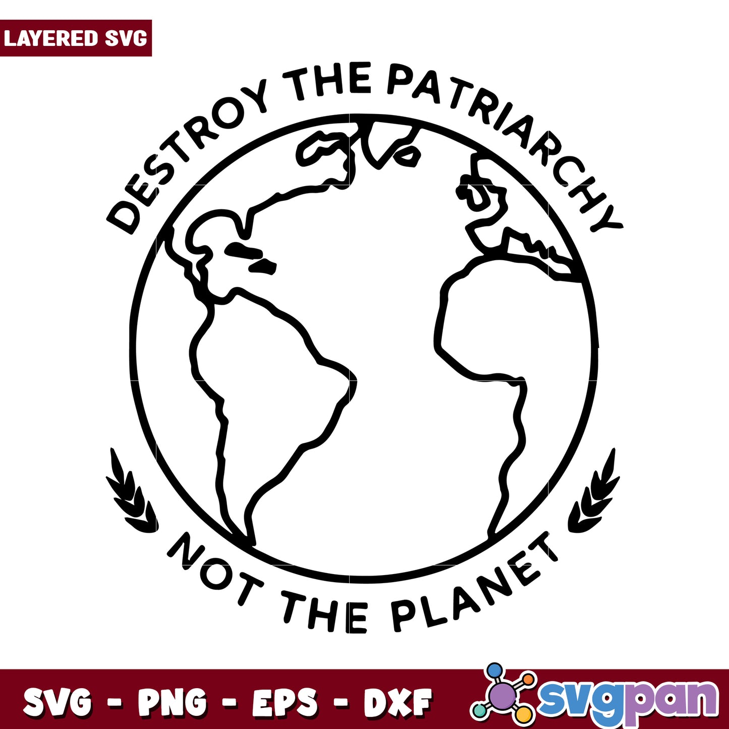 Destroy the Patriarchy Not the Planet SVG Graphic Design, Layered File