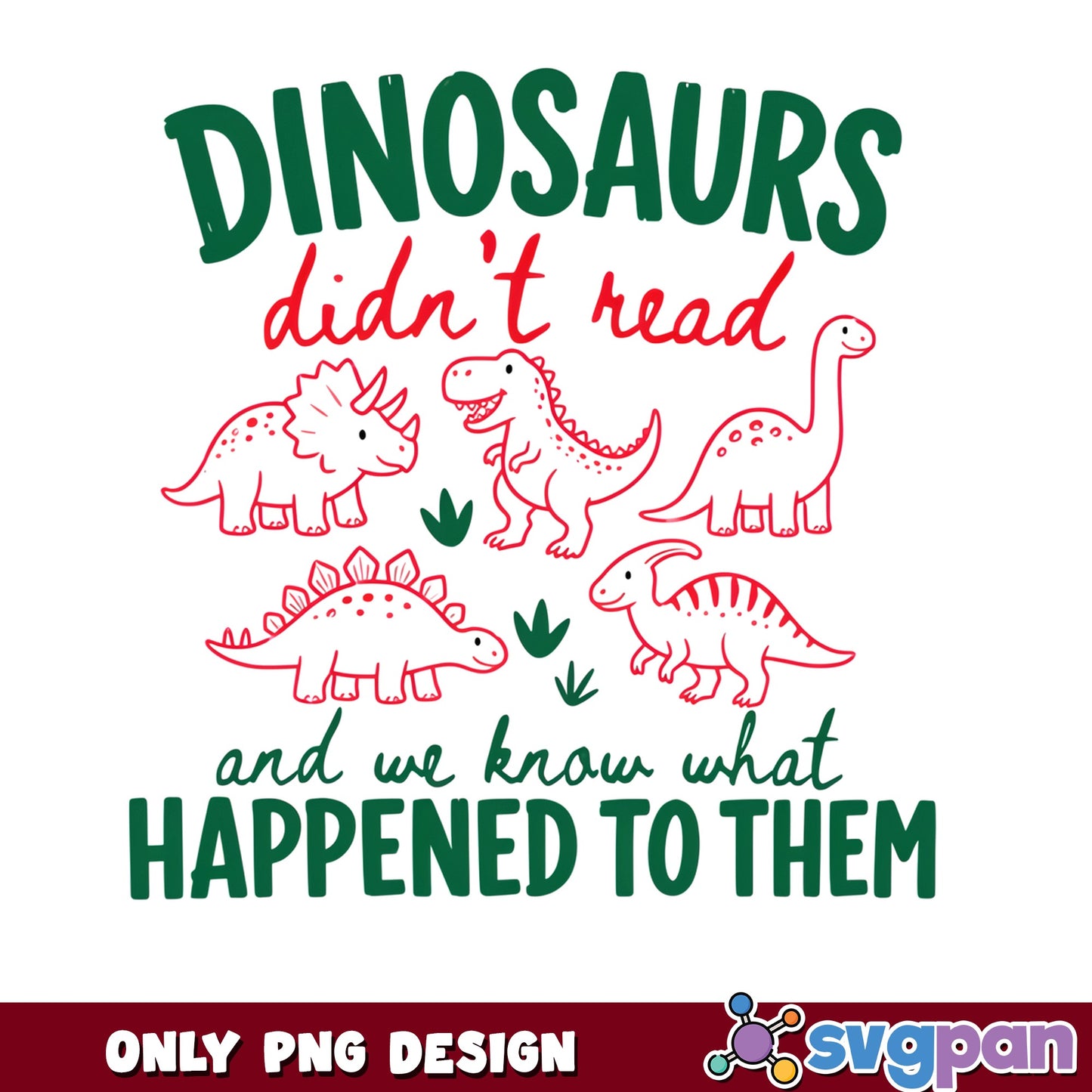 Dinosaurs Didnt Read Funny PNG, Teacher Gift PNG, Dino PNG