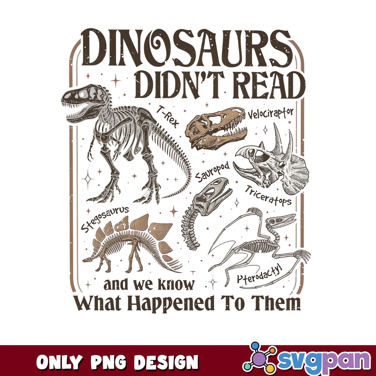 Dinosaurs Didnt Read PNG, Dinosaur Skeleton PNG, T-Rex PNG