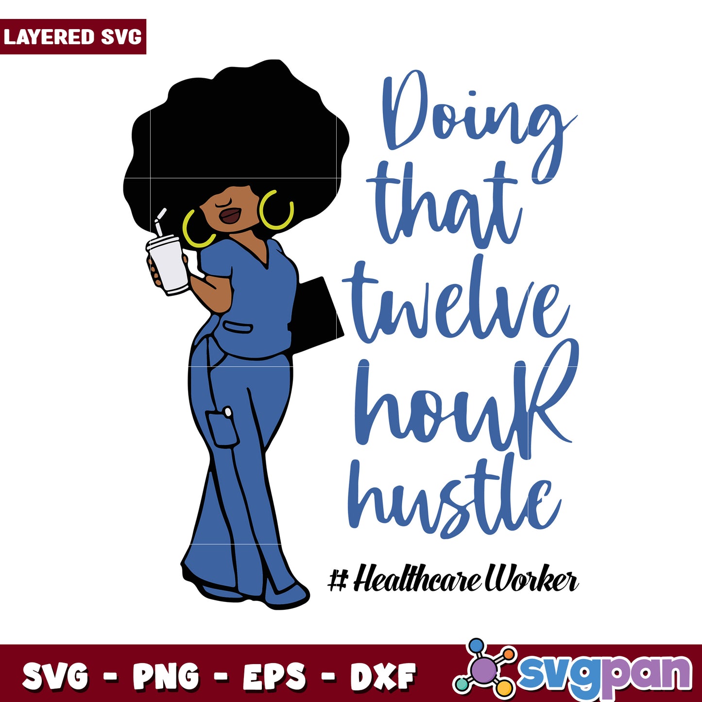 Doing that twelve hour hustle, perfect for healthcare workers svg