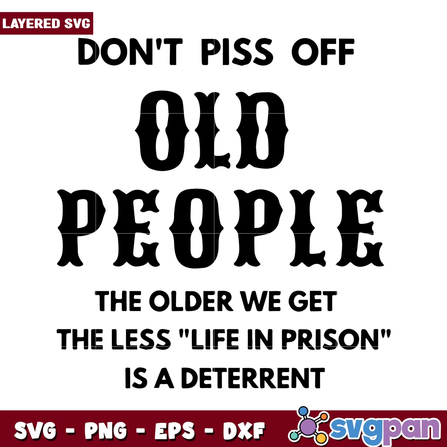 Don't Piss Off Old People, Humor for Seniors in SVG Format