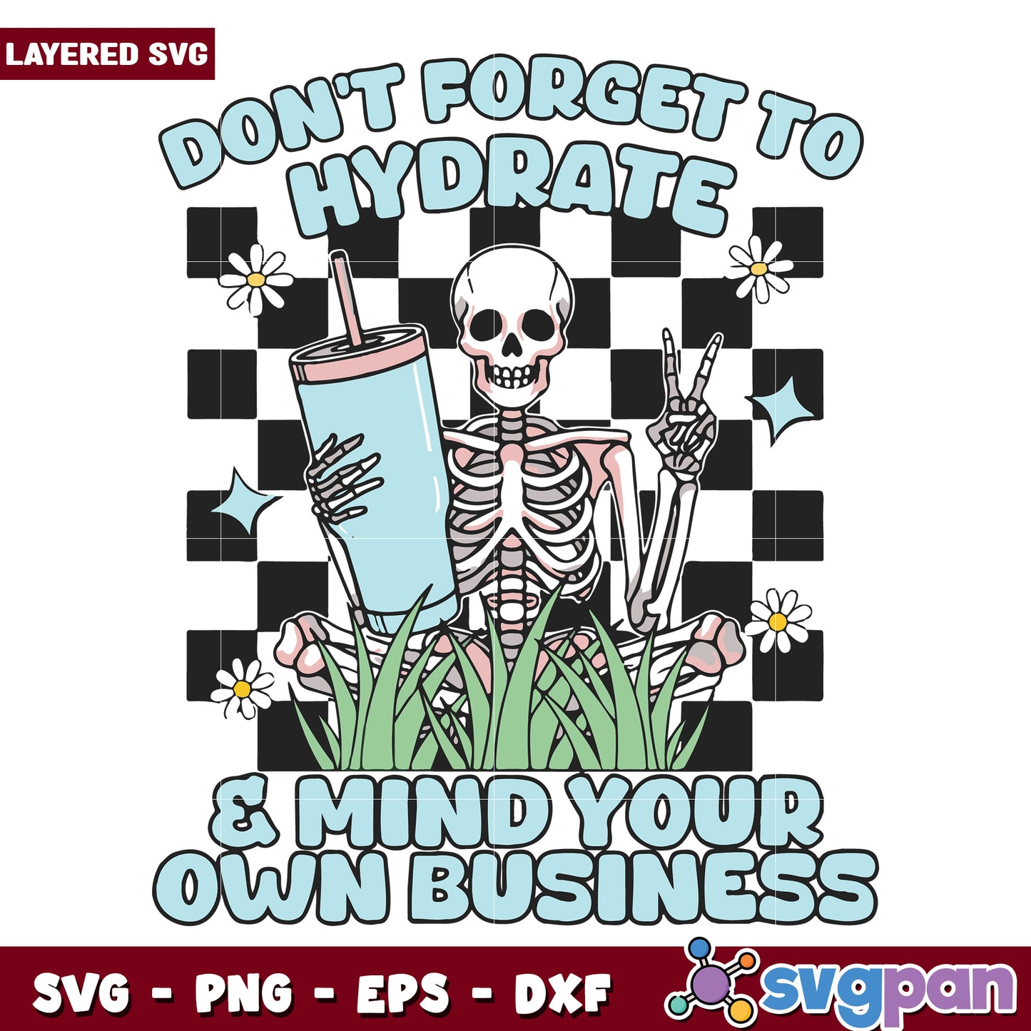 Dont for get to hydrate and mind your all business svg, funny quotes svg