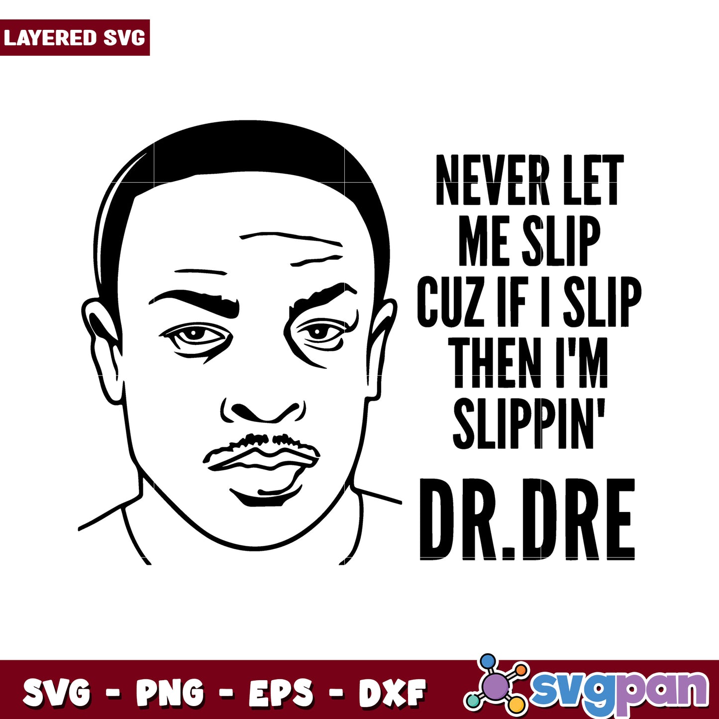 Dr Dre Quote SVG Art, Never Let Me Slip Design for Creatives