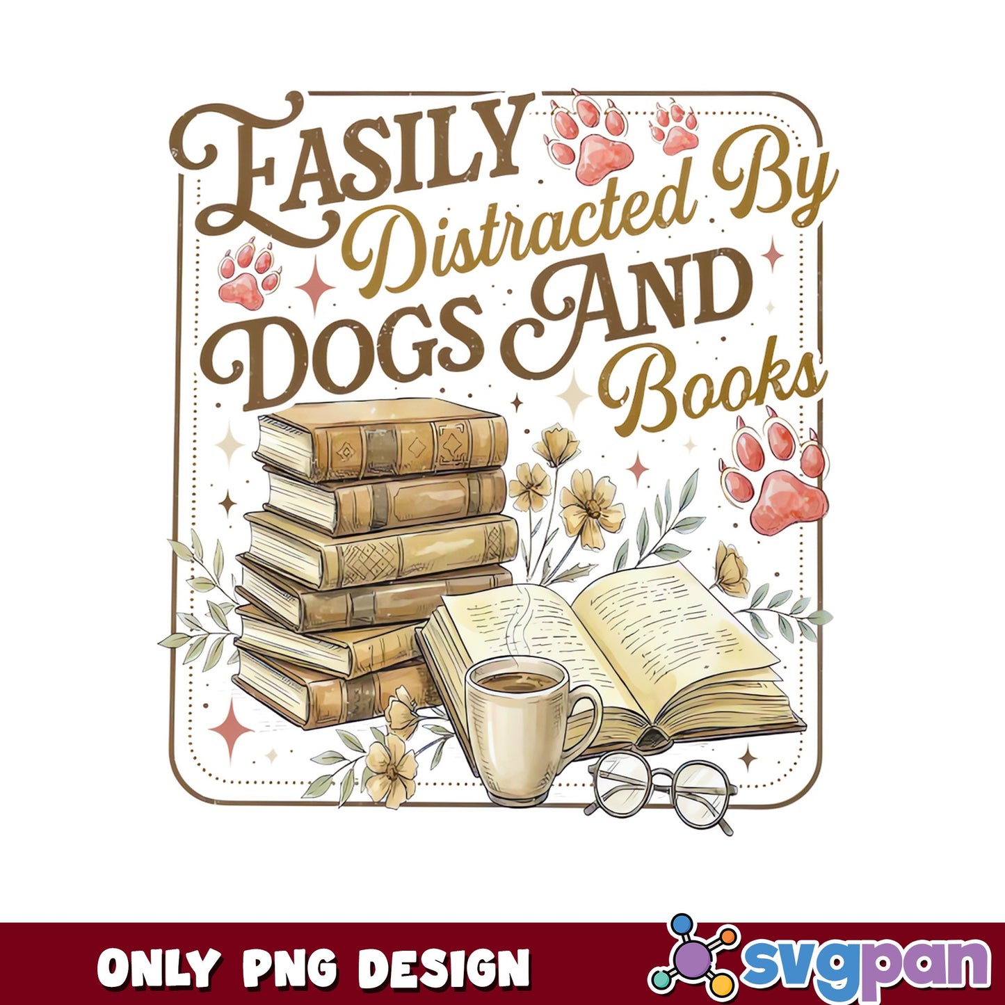Easily Distracted By Dogs And Books PNG, Dog Lover PNG, Book Lover PNG