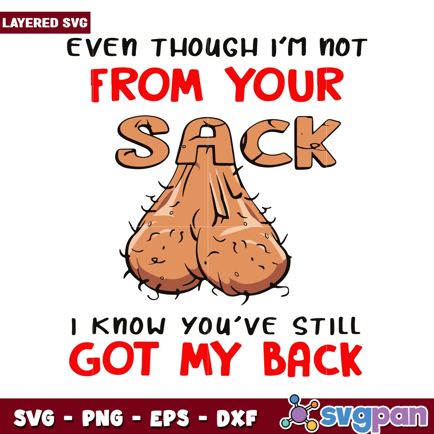 Even Though Im Not From Your Sack, I Know Youve Still Got My Back