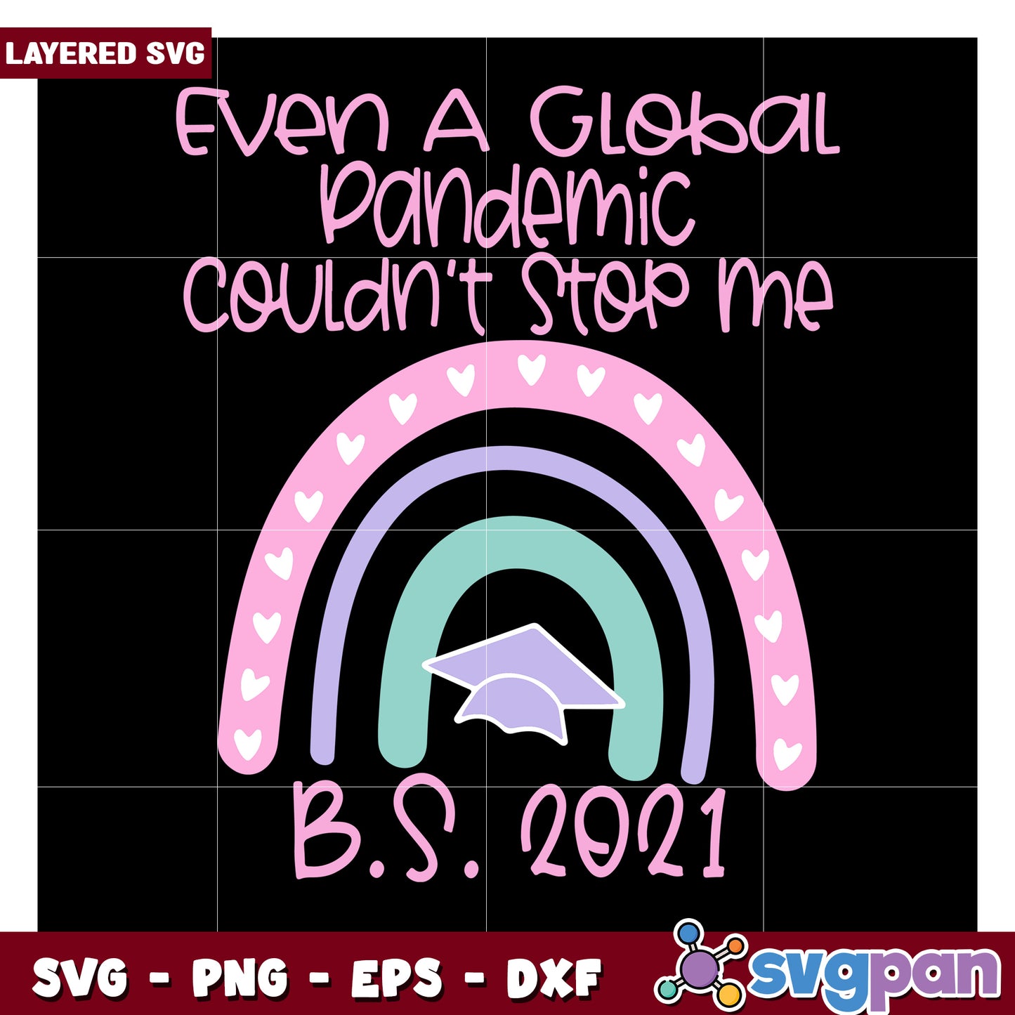 Even a Global Pandemic Couldn't Stop Me, Fun Graduation SVG Design