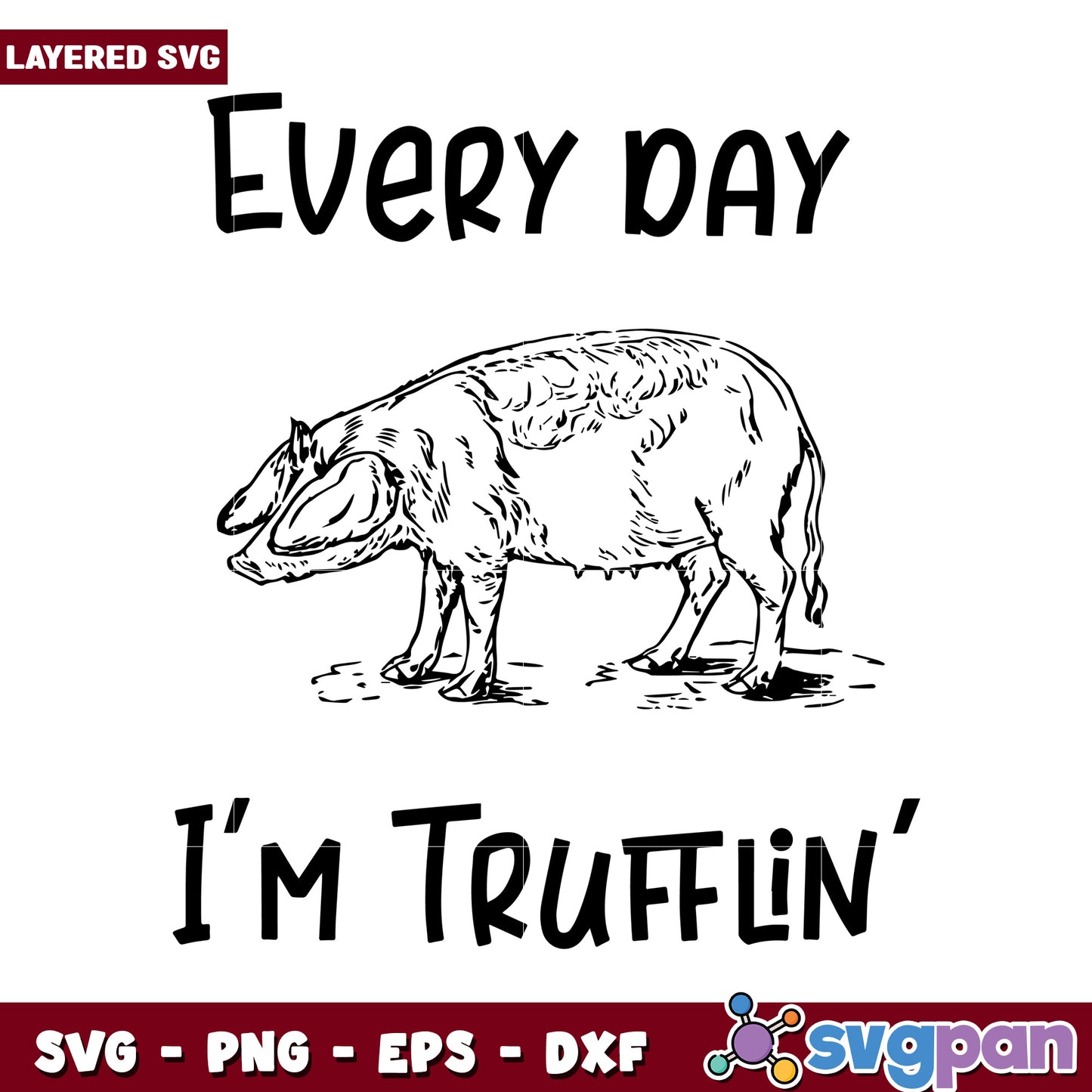 Every Day I'm Trufflin SVG Design for Fun Projects, Perfect for DIY Crafts