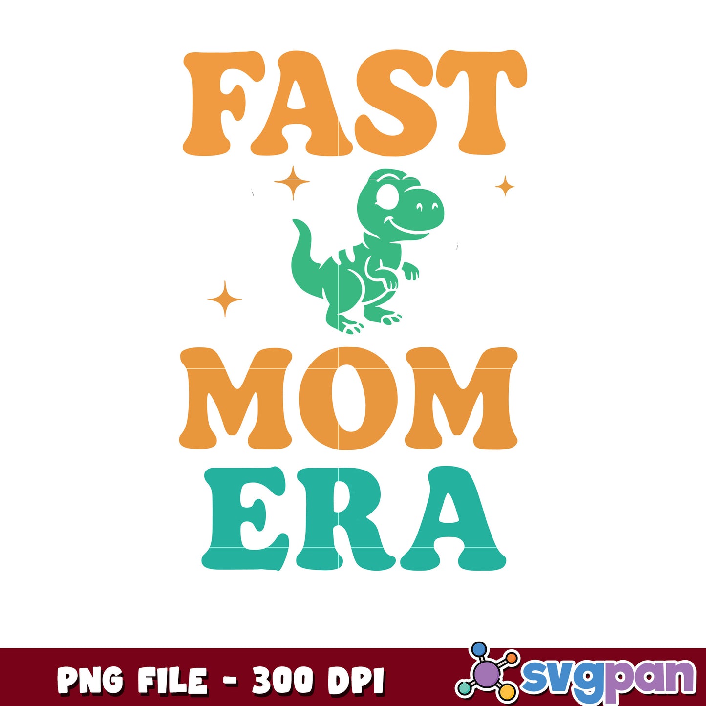 Fast Mom Era PNG Dinosaur Design 300 DPI