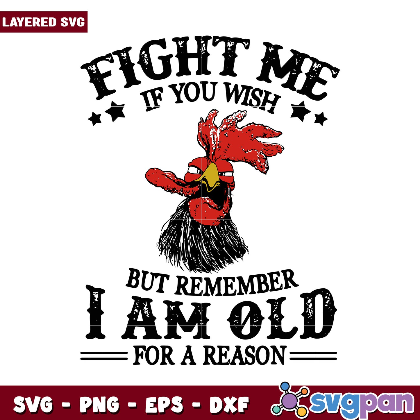 Fight Me If You Wish, Remember I Am Old For A Reason SVG Design
