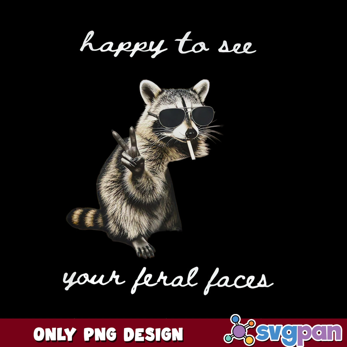 Funny Raccoon Happy To See Your Feral Faces, Raccoon, PNG