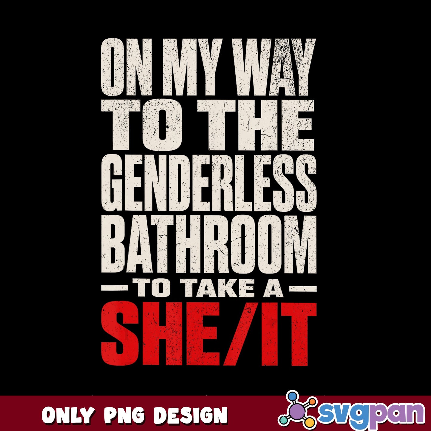 Genderless Bathroom Funny Quote PNG, Humor Shirt Design PNG, Sarcastic PNG