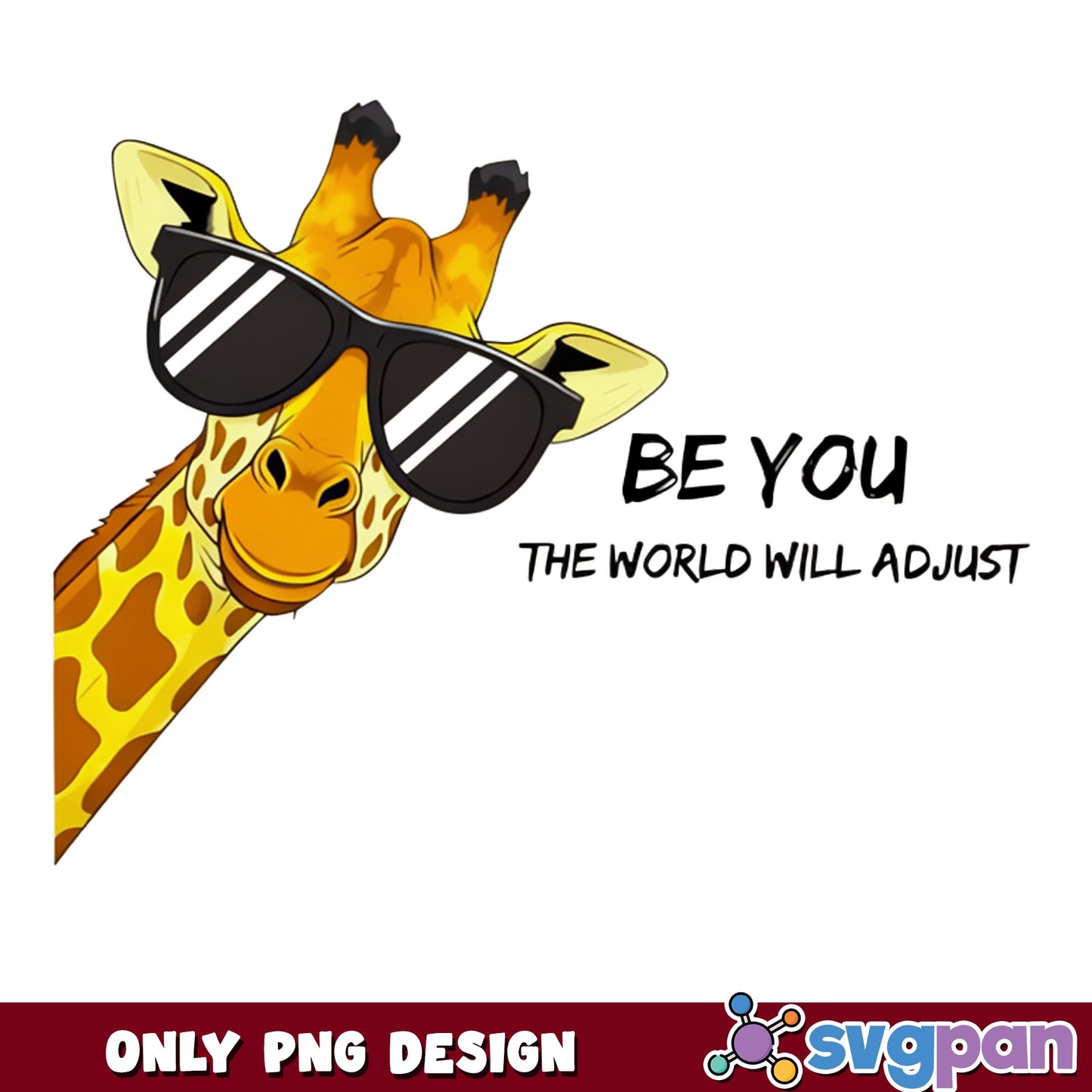 Giraffe With Sunglasses PNG, Be You The World Will Adjust, Funny Giraffe PNG