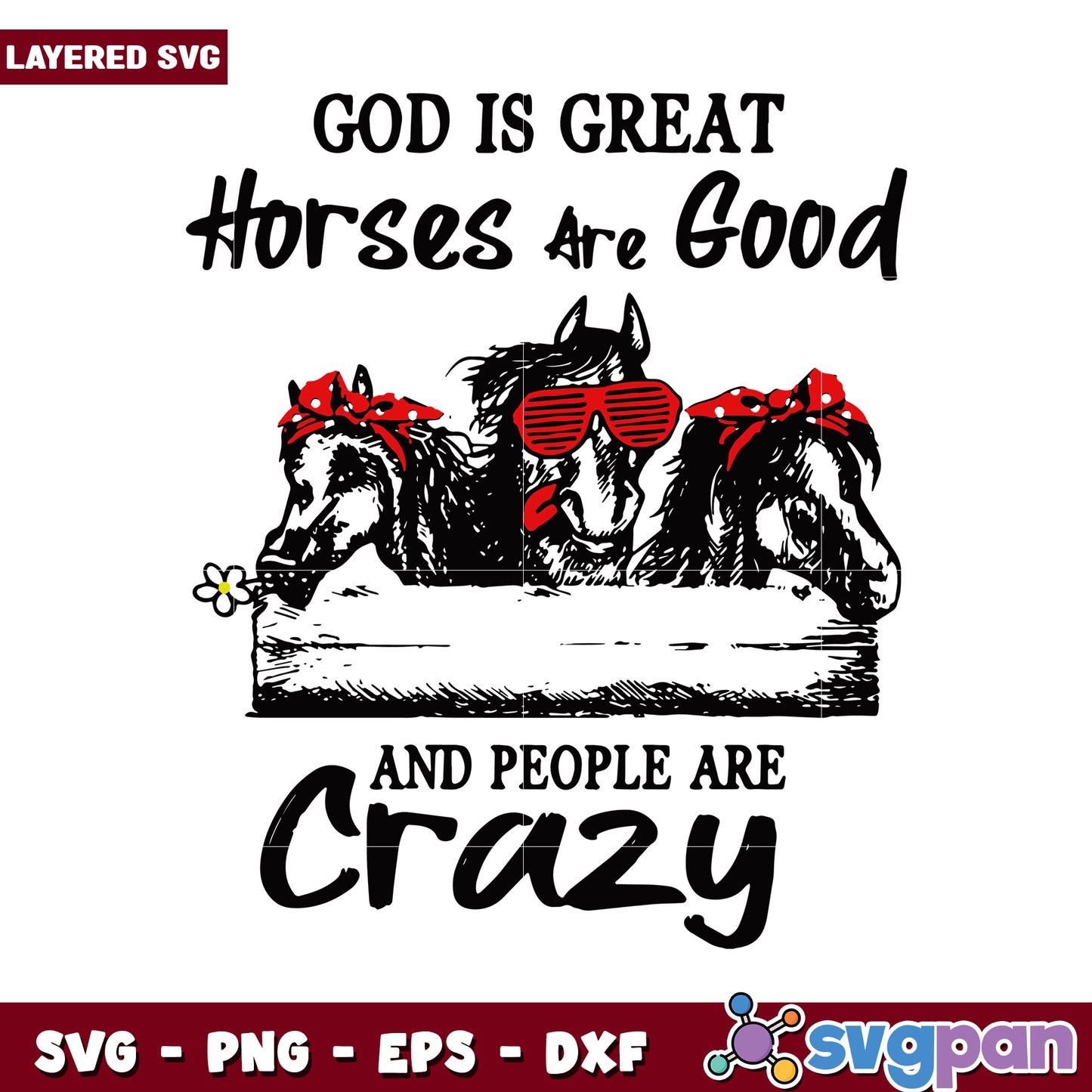 God is Great Horses Are Good and People Are Crazy SVG Graphic