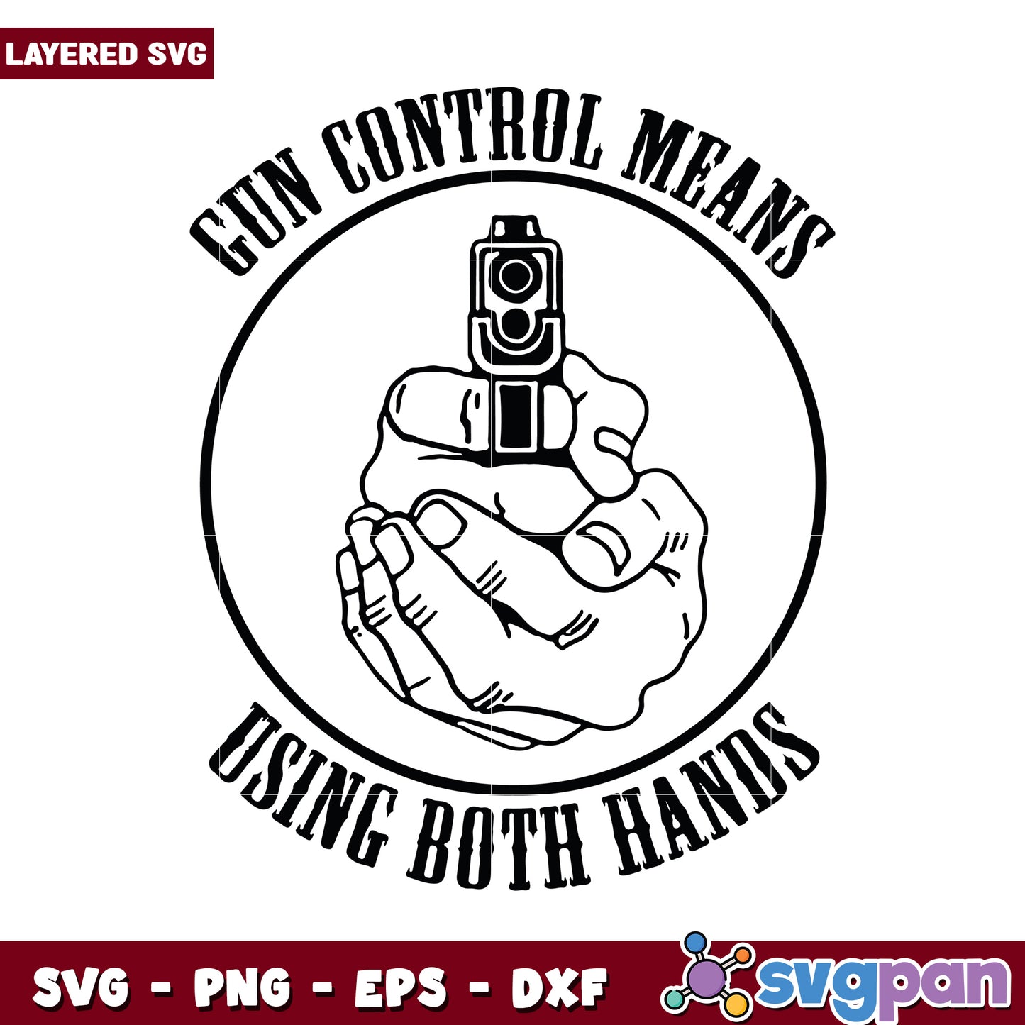 Gun Control Means Using Both Hands SVG Design for Crafts, Download Now