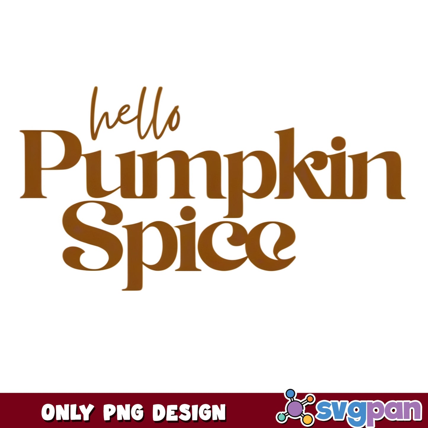 Hello Pumpkin Spice PNG, Fall Autumn Quote, Thanksgiving PNG