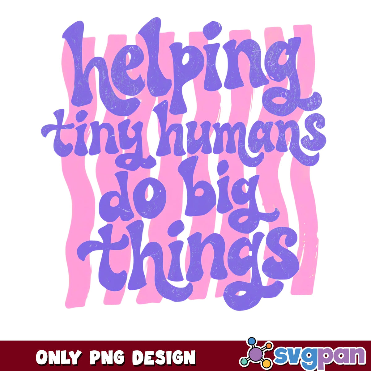 Helping Tiny Humans Do Big Things PNG, Teacher PNG, Retro PNG