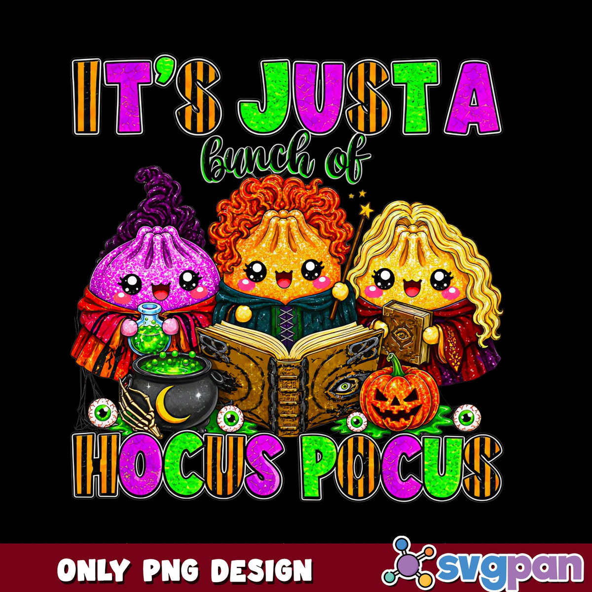 Hocus Pocus Its Just A Bunch Of Hocus Pocus PNG, Halloween PNG, Witch PNG