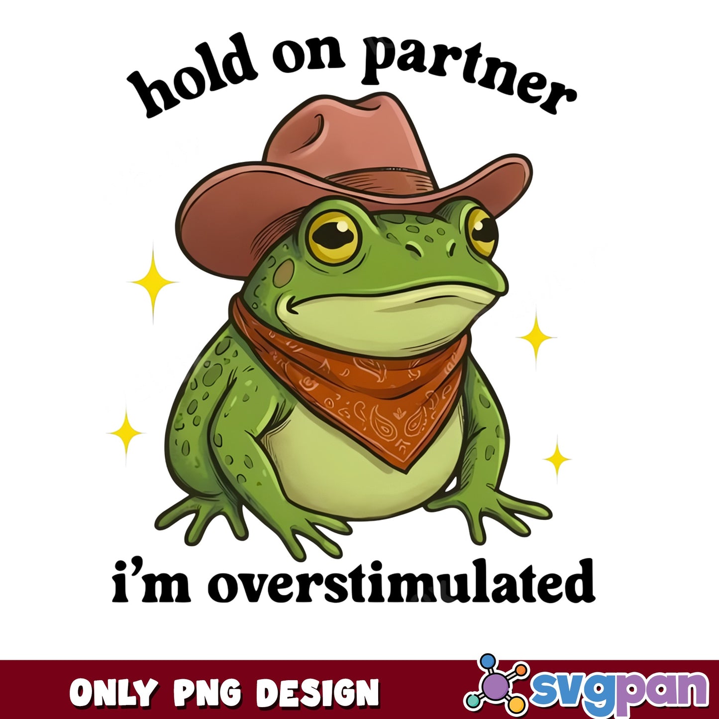 Hold On Partner Im Overstimulated Frog PNG, Cowboy Frog PNG, Funny Frog PNG