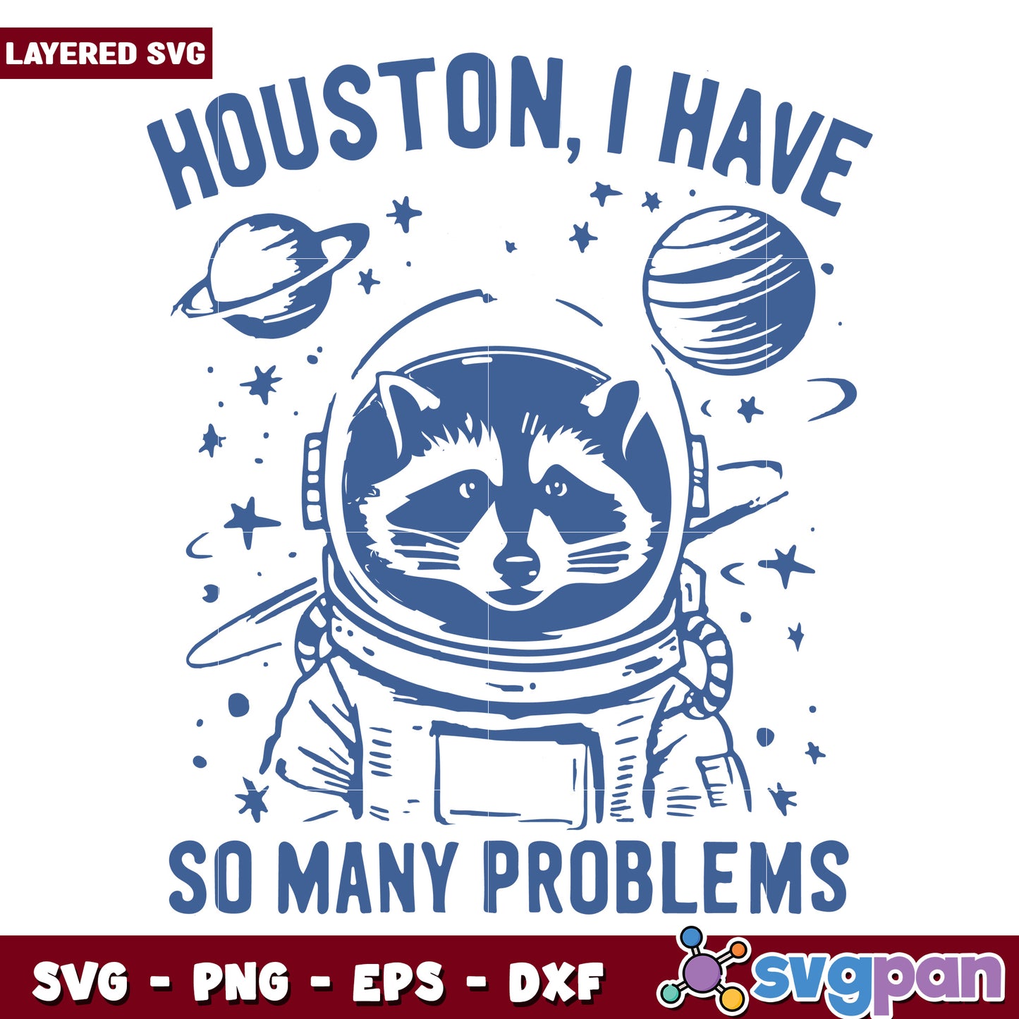 Houston so many problems svg, funny quotes svg, animal memes svg