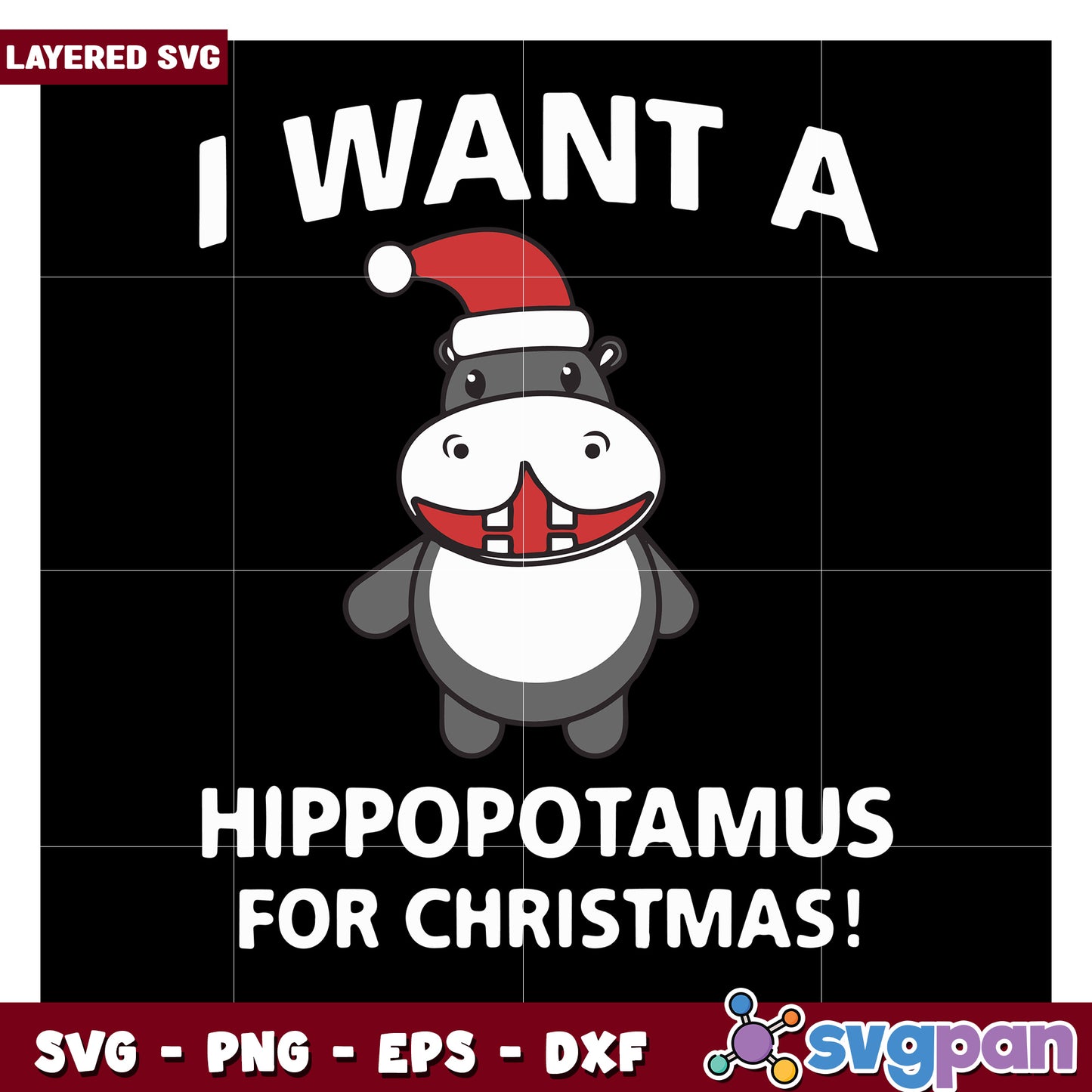 I Want a Hippopotamus for Christmas SVG, Fun Holiday Design Download