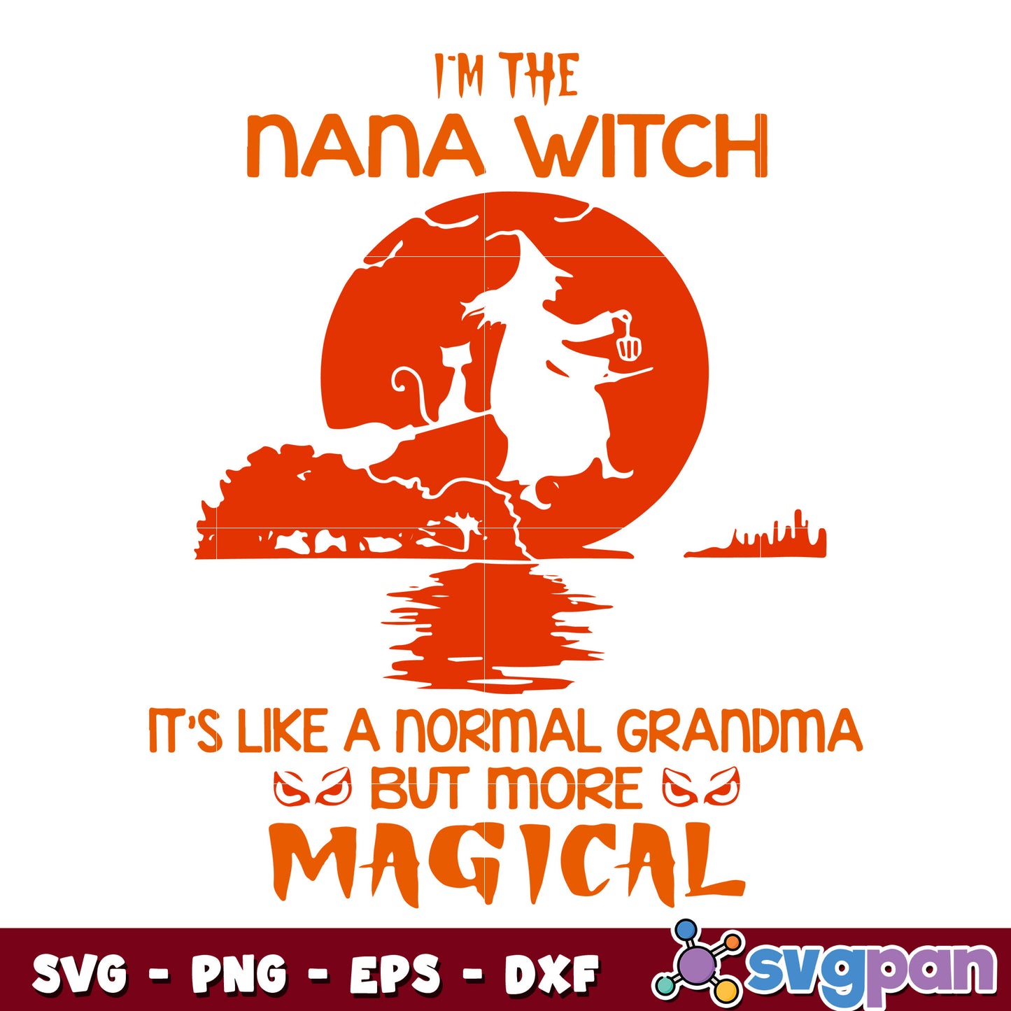 I’m The Nana Witch Like A Normal Grandma svg