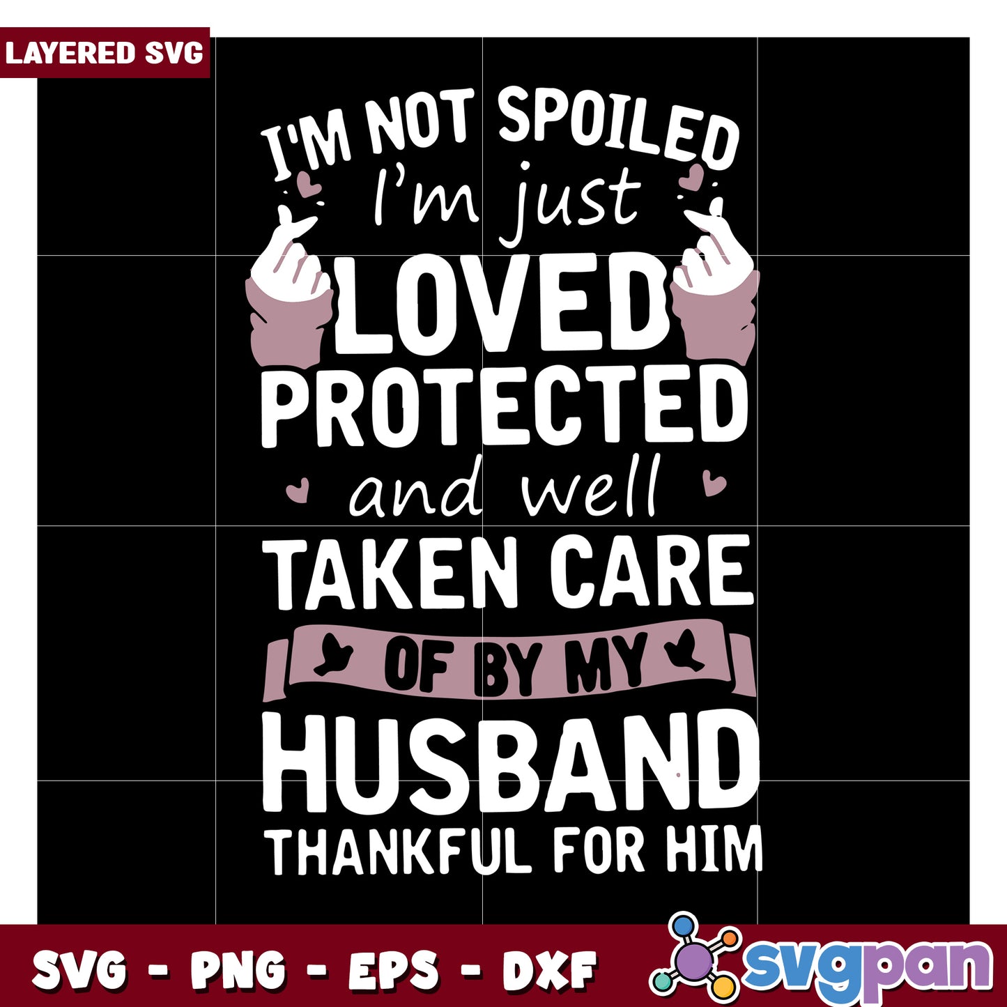 I'm not spoiled, I’m just loved protected and thankful for him