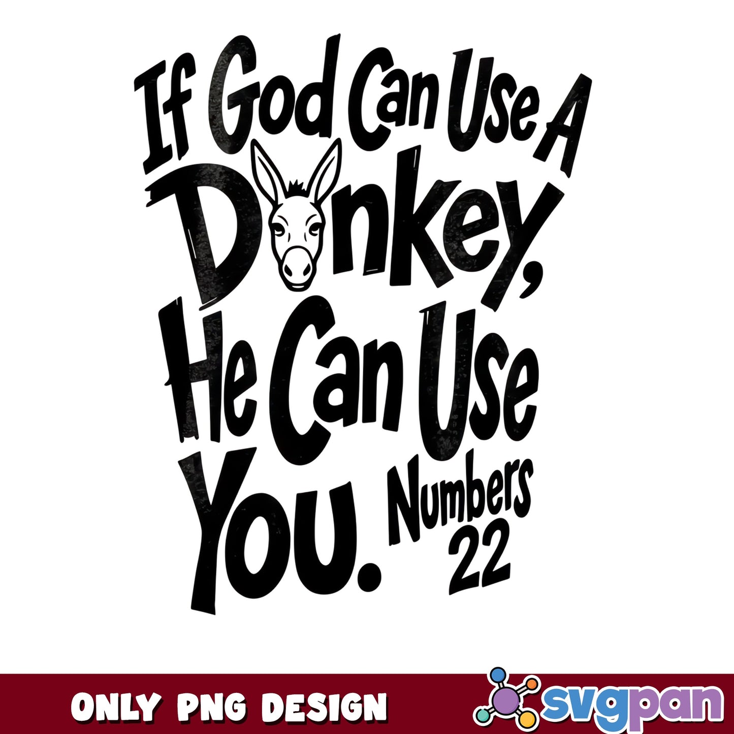 If God Can Use A Donkey He Can Use You PNG, Bible Verse PNG, Christian PNG