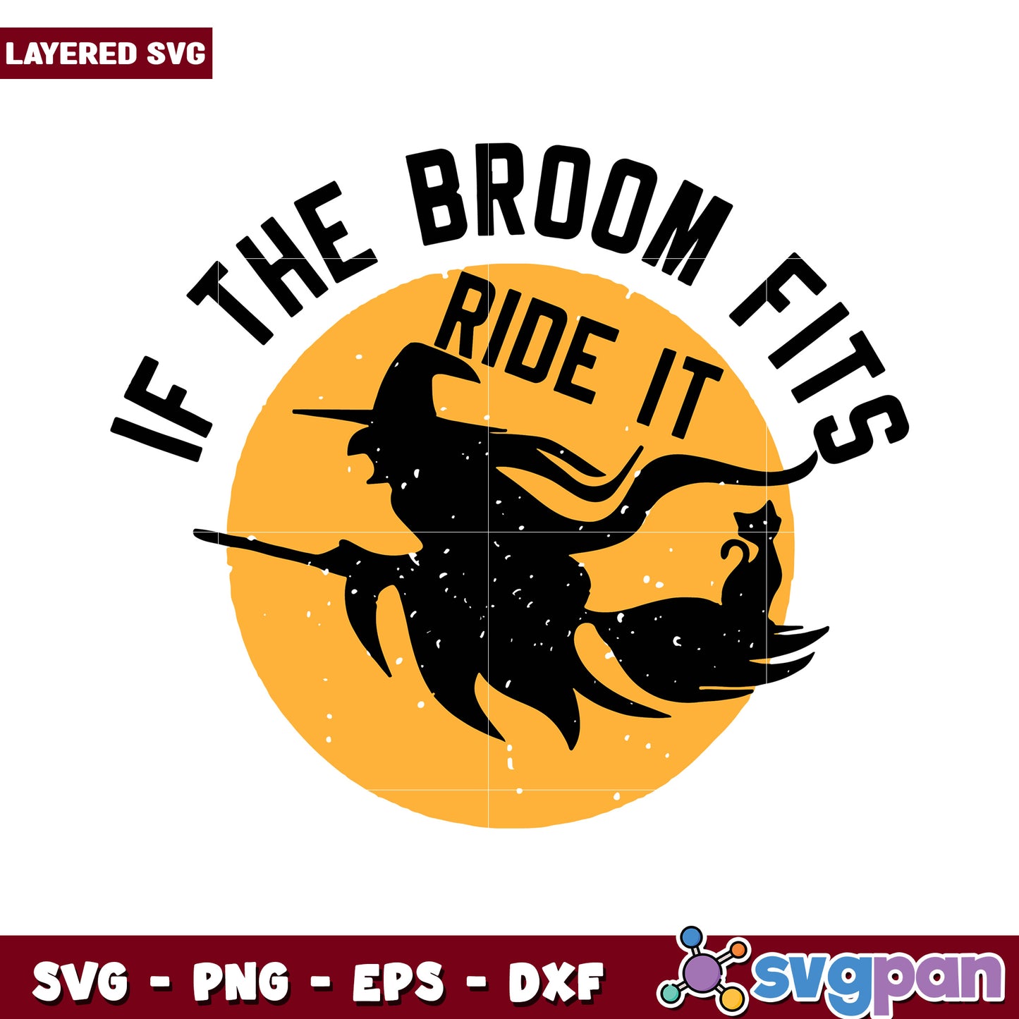 If the Broom Fits Ride It SVG Design, Perfect for Halloween Crafts
