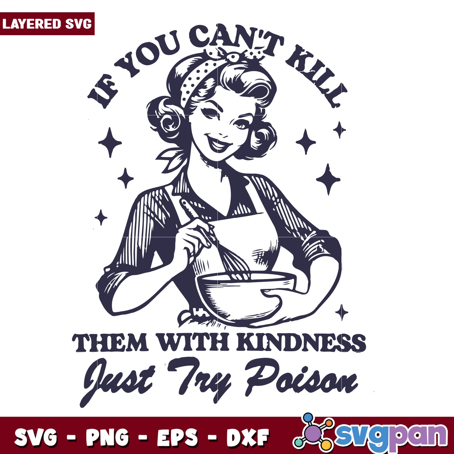 If you can’t kill them with kindness svg, finish the job with sarcasm svg