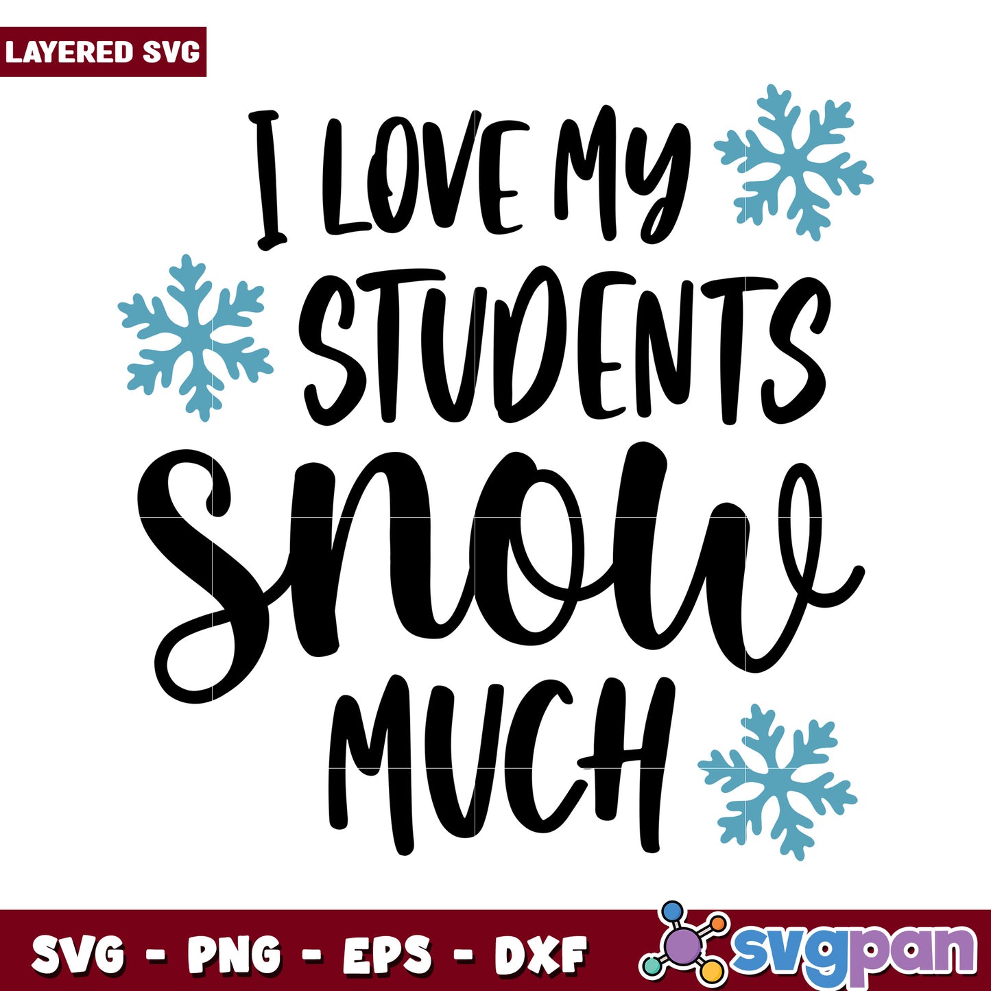 I love my students snow much, winter themed SVG for teachers