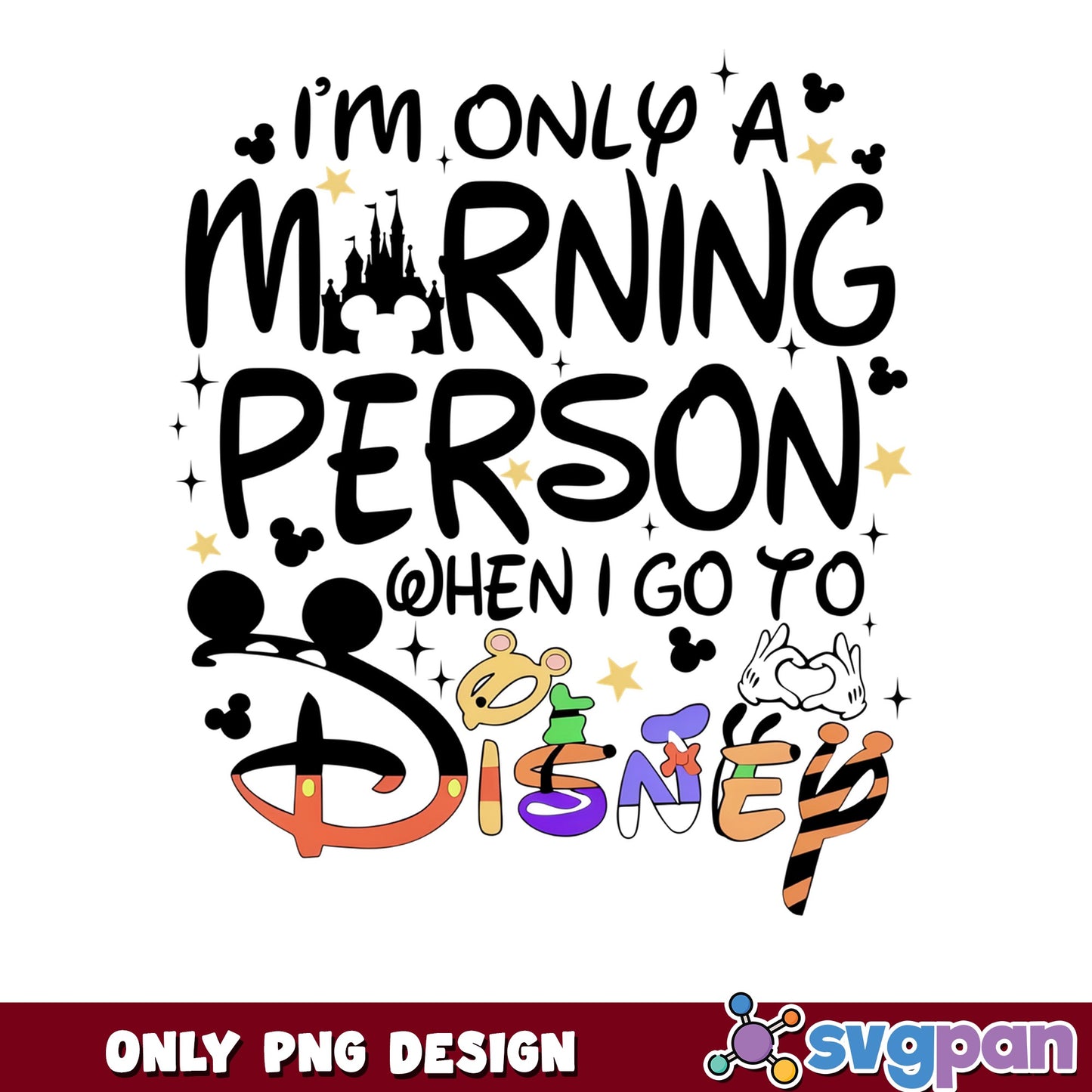 Im Only A Morning Person When I Go To Disney PNG, Disney Trip PNG, Disney PNG