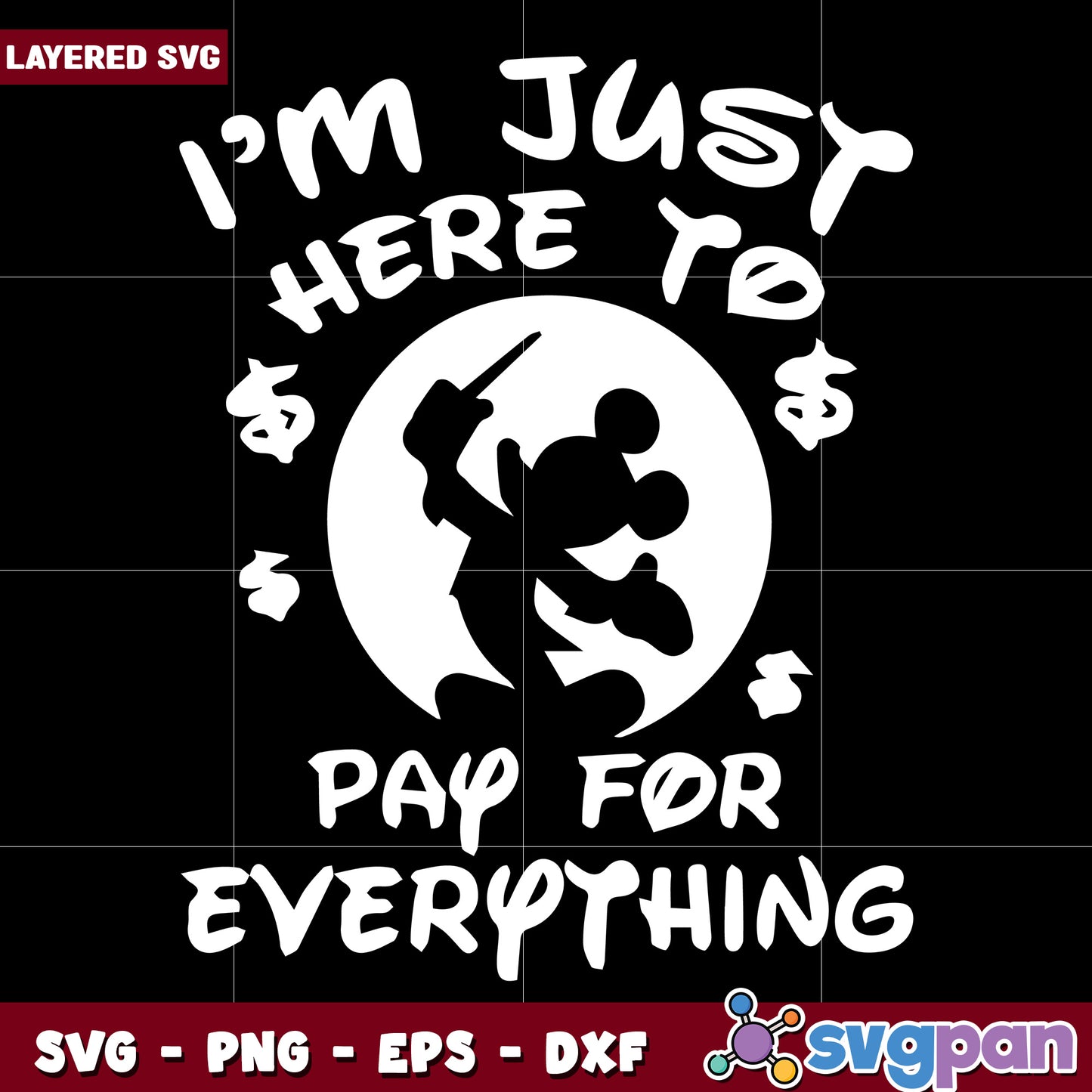 Im just here to pay for everything svg, disney mickey mouse svg, disney trip svg