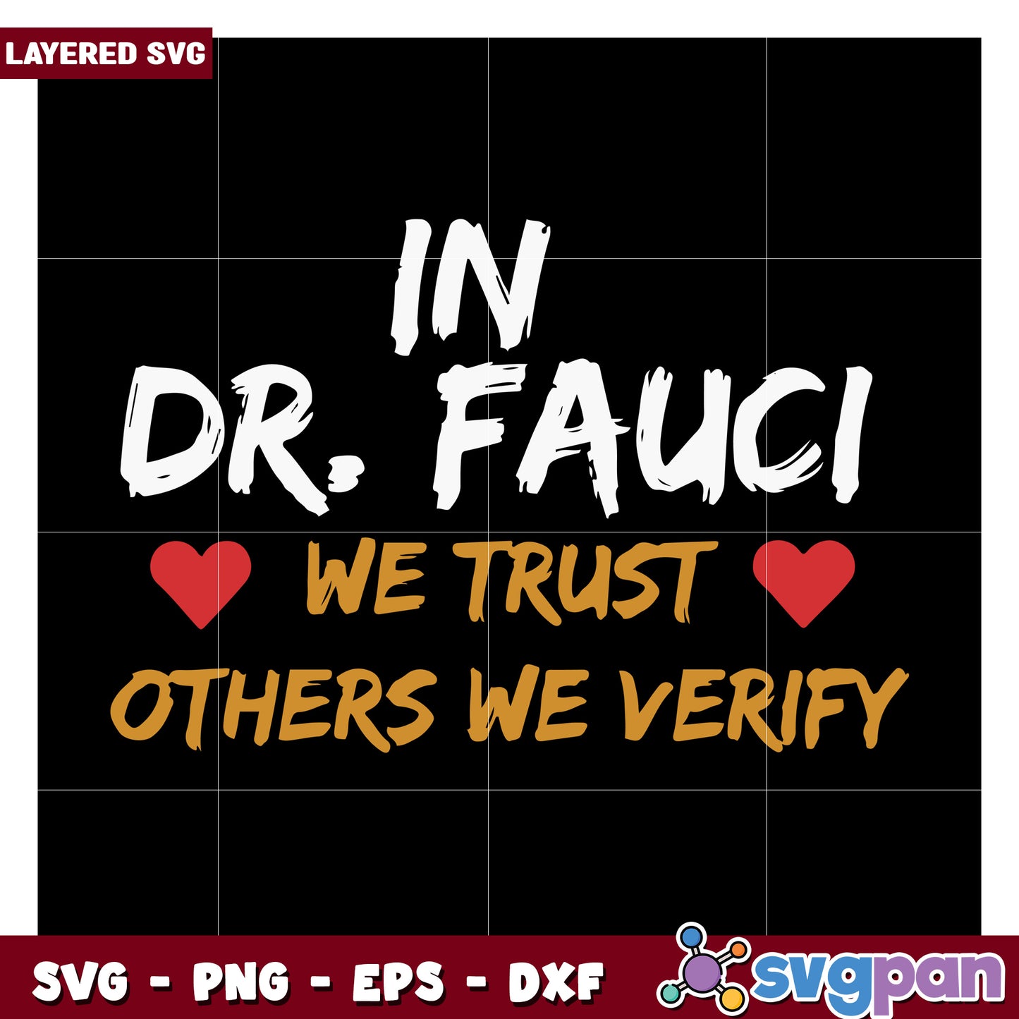 In Dr Fauci We Trust, Others We Verify SVG Design for Crafting