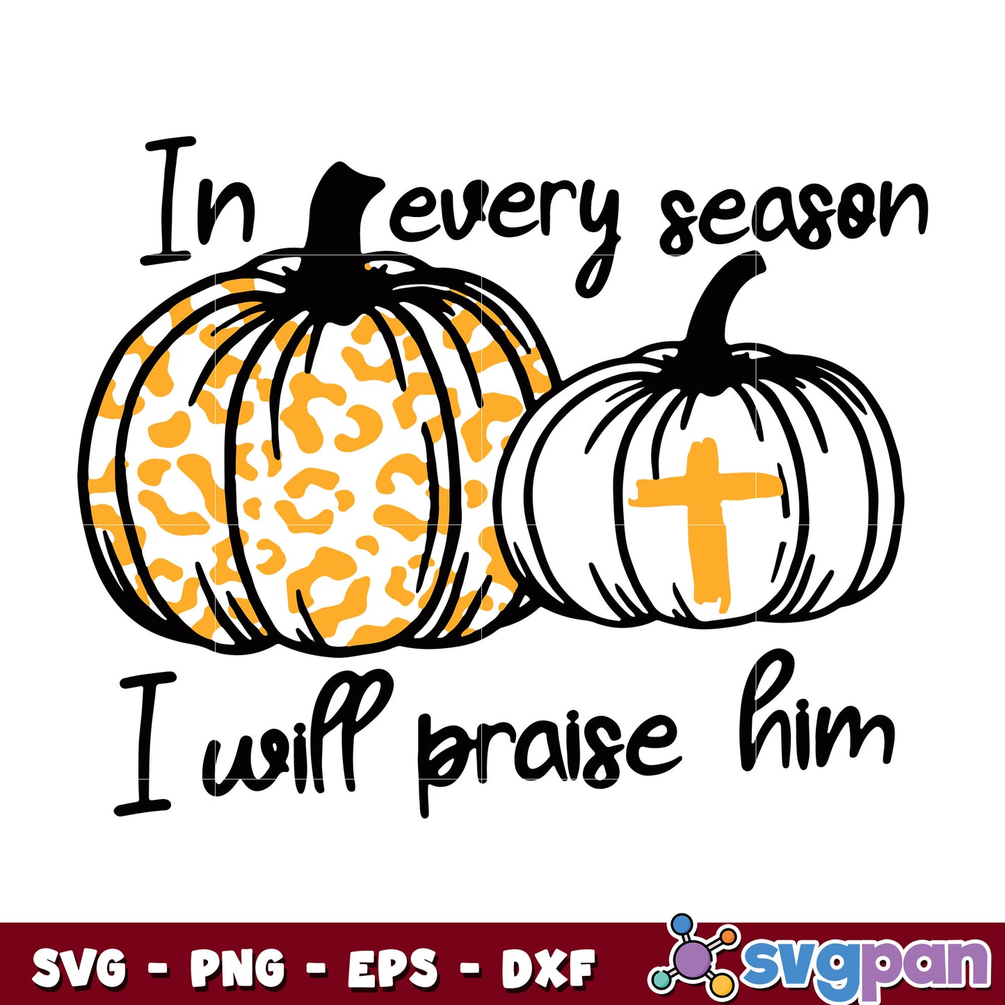 In Every Season I Will Praise Him Pumpkin Cross Christian svg