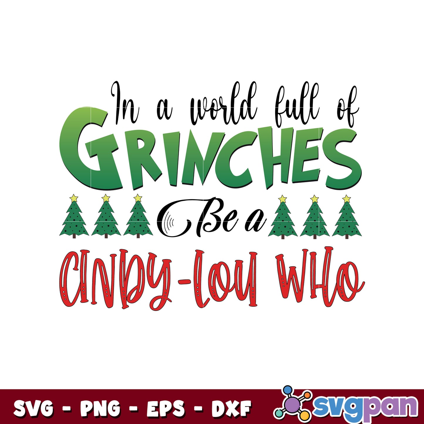 In a world full of grinches be a cindy Lou who svg