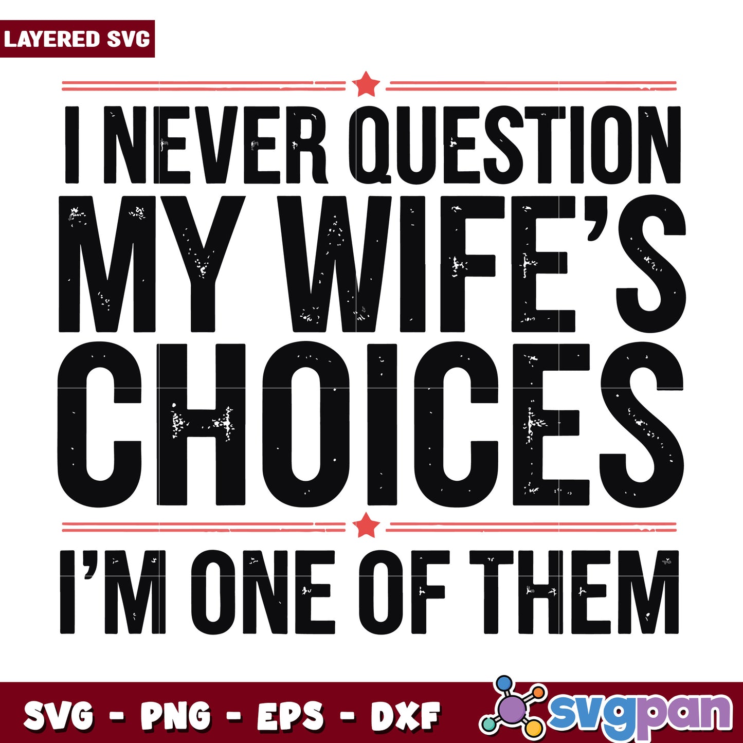 I never question my wife's choice svg, funny husband quote svg, marriage svg