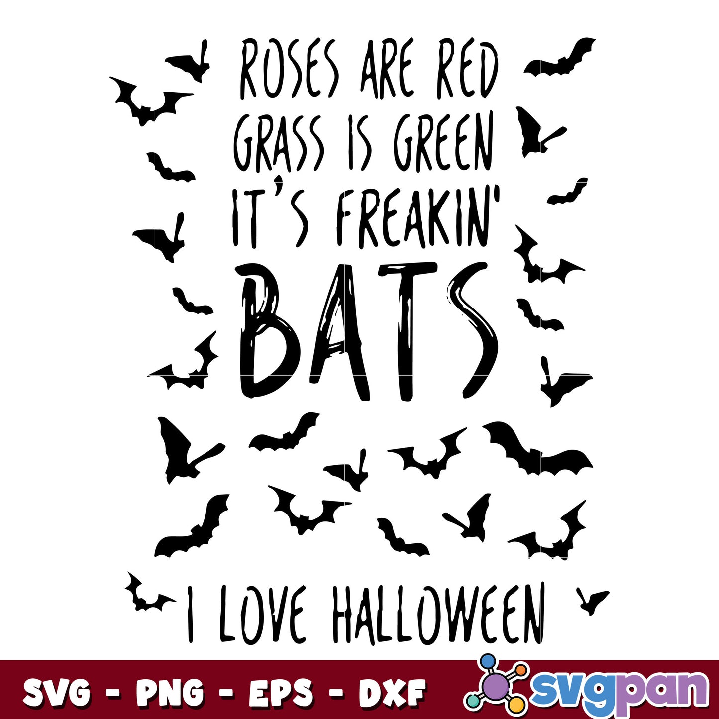 It’s Freakin Bats I Love Halloween svg