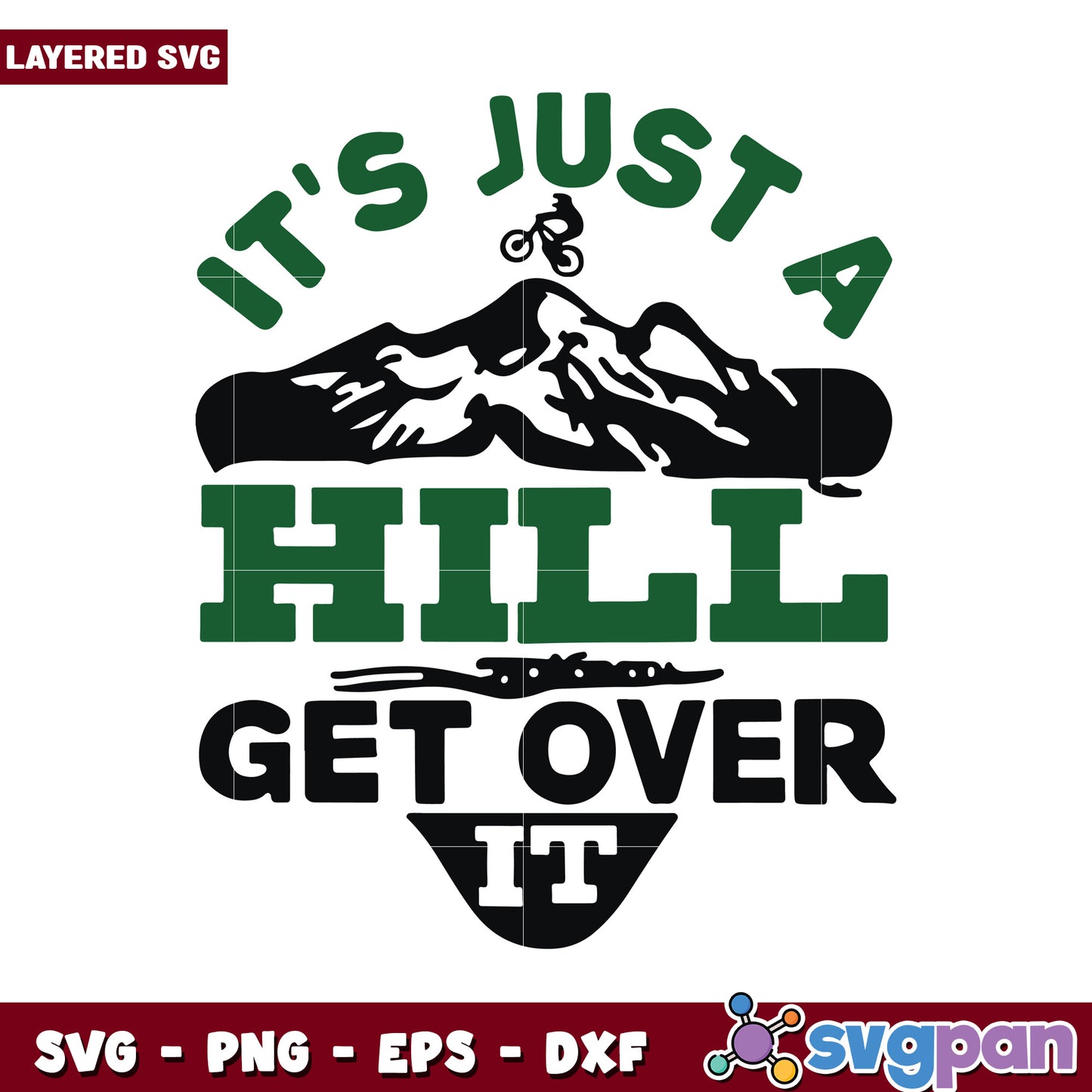 It's Just a Hill, Get Over It Motivational SVG Design