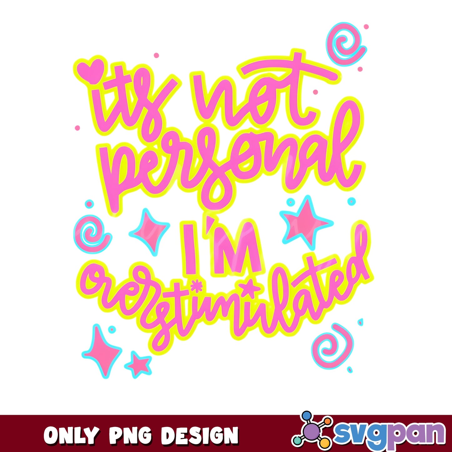 Its Not Personal Im Overstimulated PNG, Funny Quote PNG, Sarcastic PNG