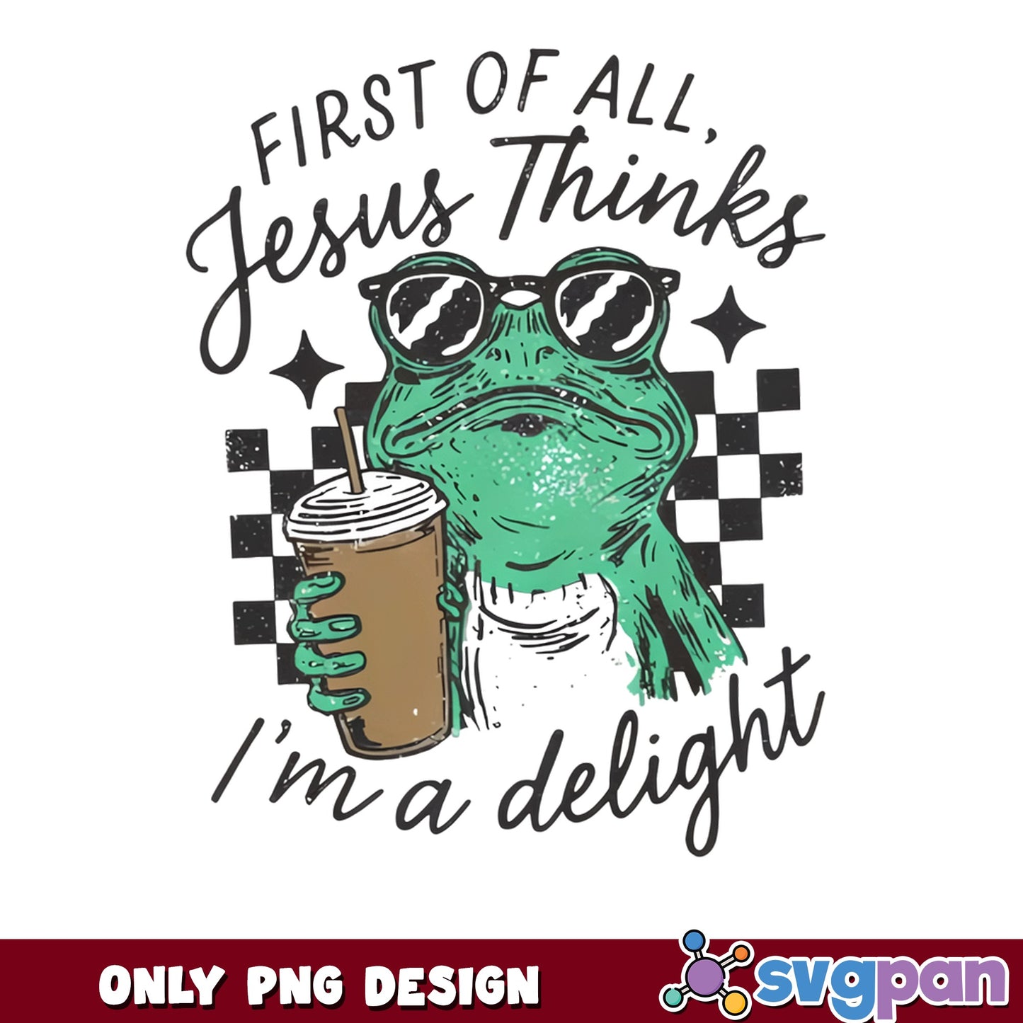 Jesus Thinks Im A Delight Frog PNG, Funny Frog PNG, Coffee PNG