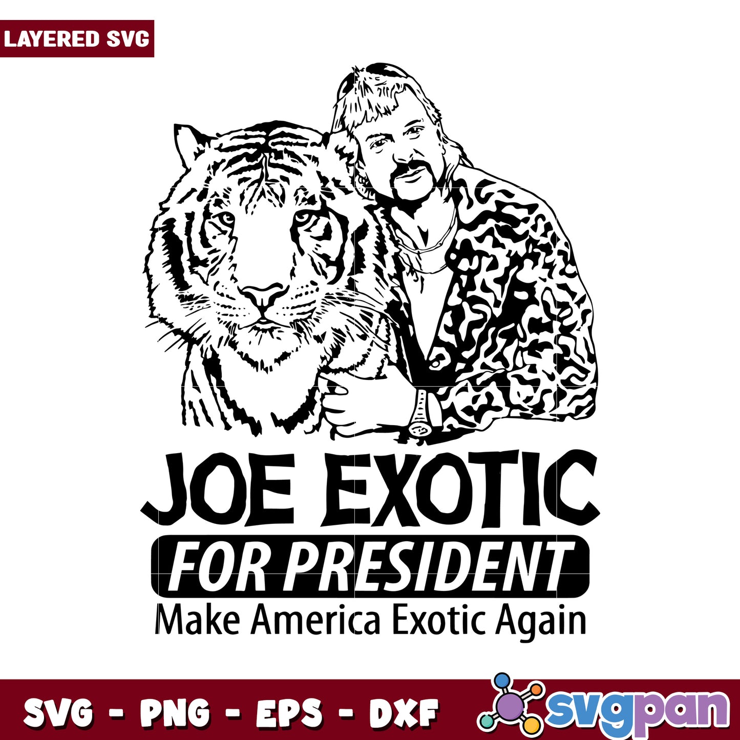 Joe Exotic for President, Make America Exotic Again SVG Design